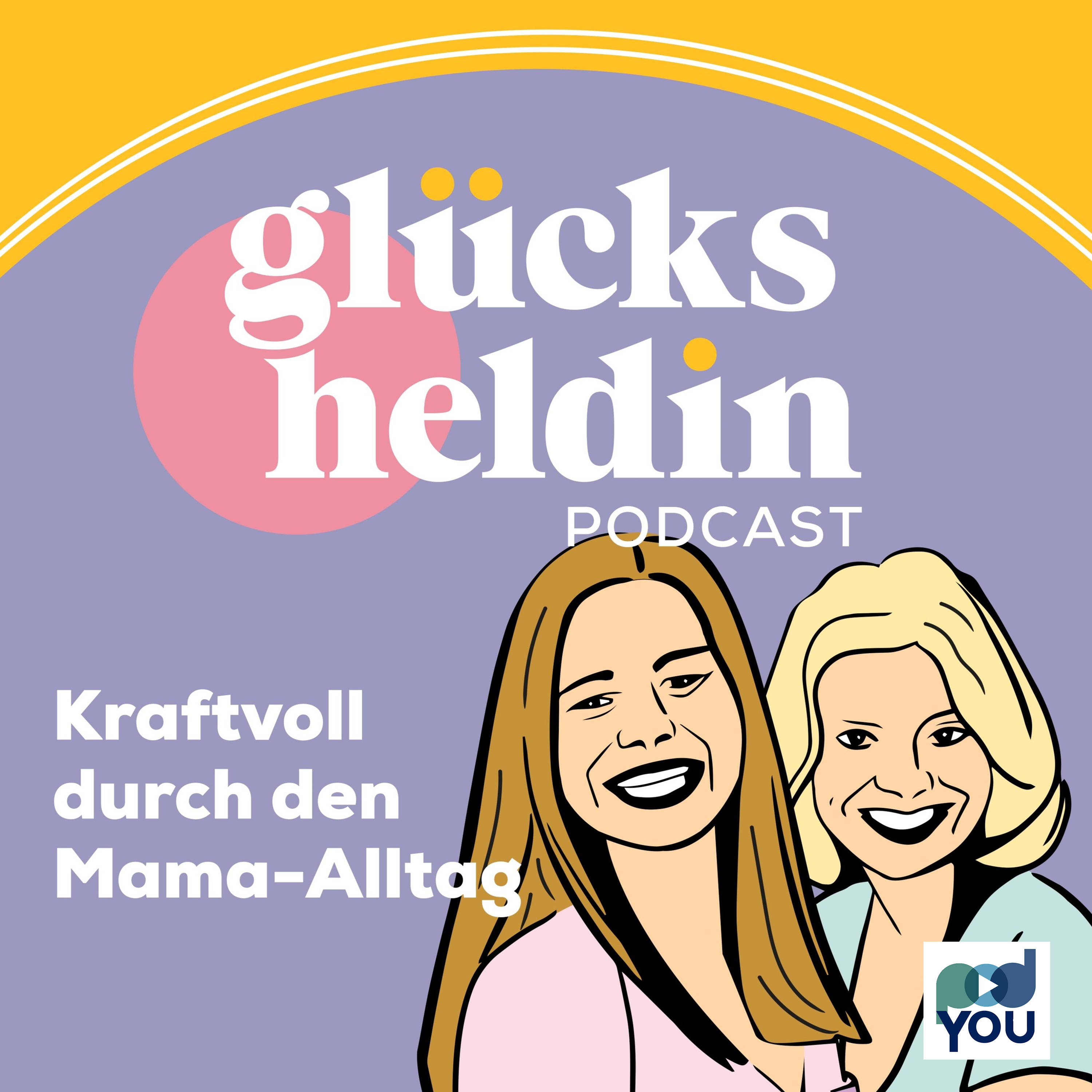 Glücksheldin - Sei die Mutter, die du sein willst!