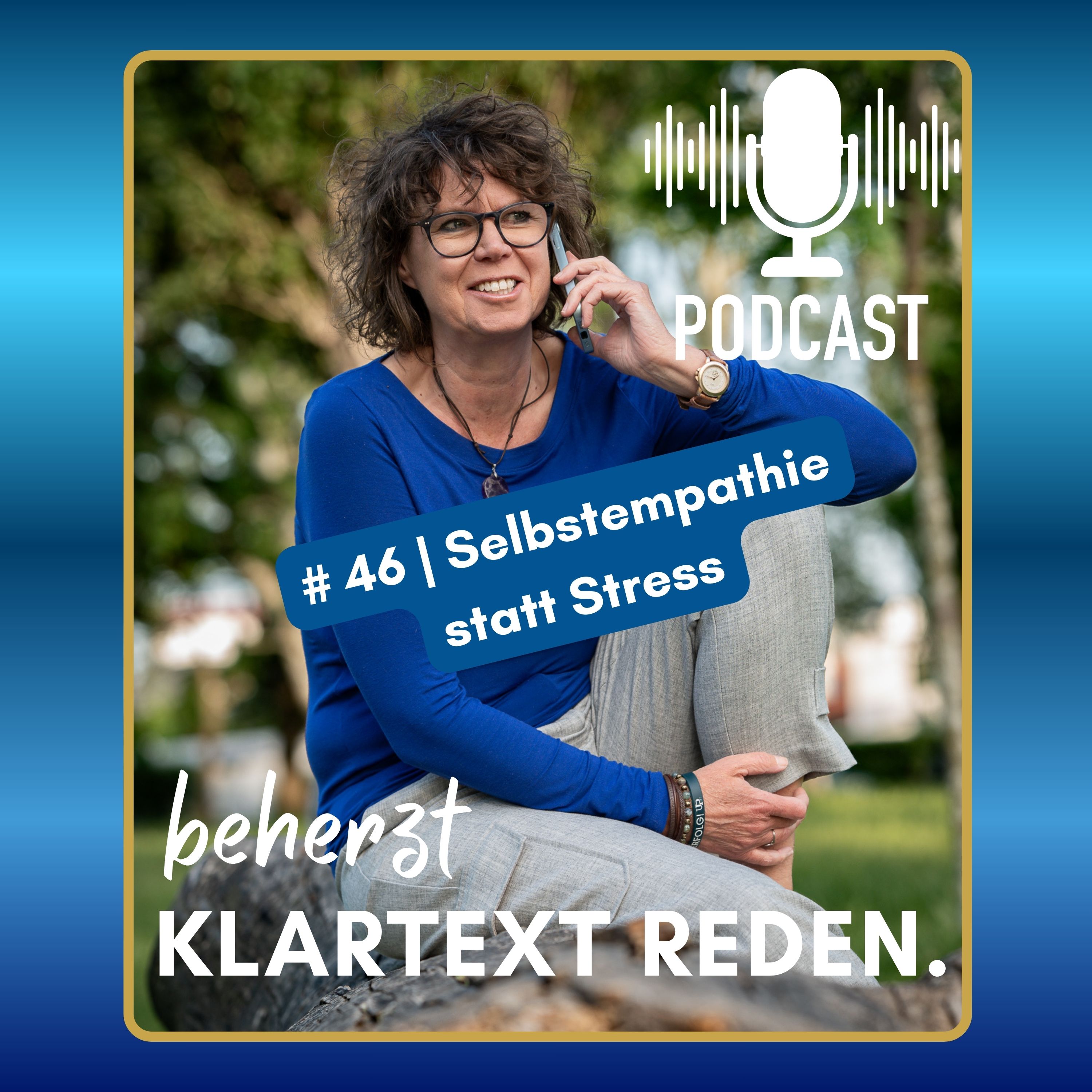 #46 | beherzt Klartext reden. | Selbstempathie statt Stress episode artwork