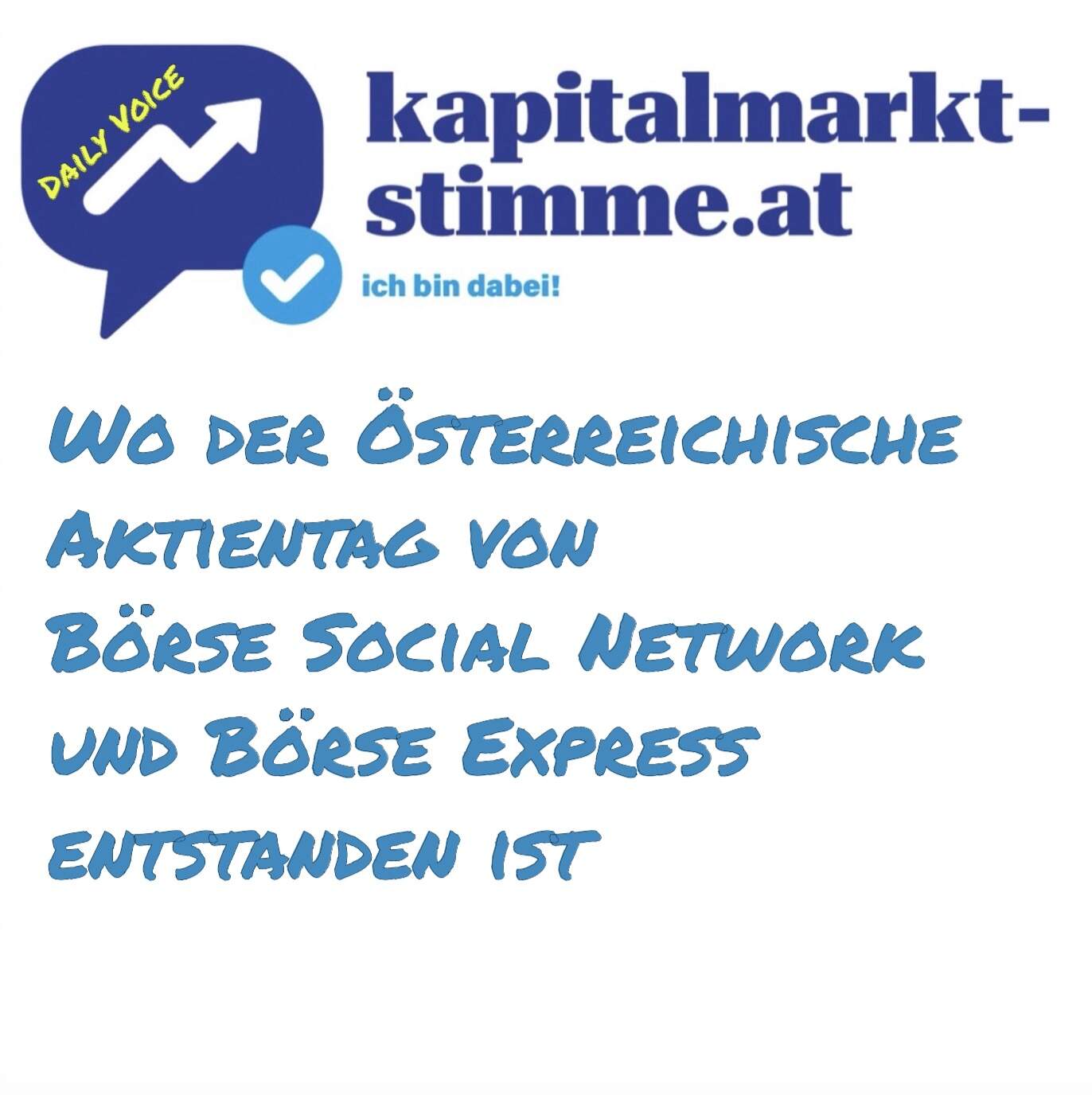 kapitalmarkt-stimme.at daily voice 56/365: Wo der Österreichische Aktientag von Börse Social Network & Börse Express entstanden ist
