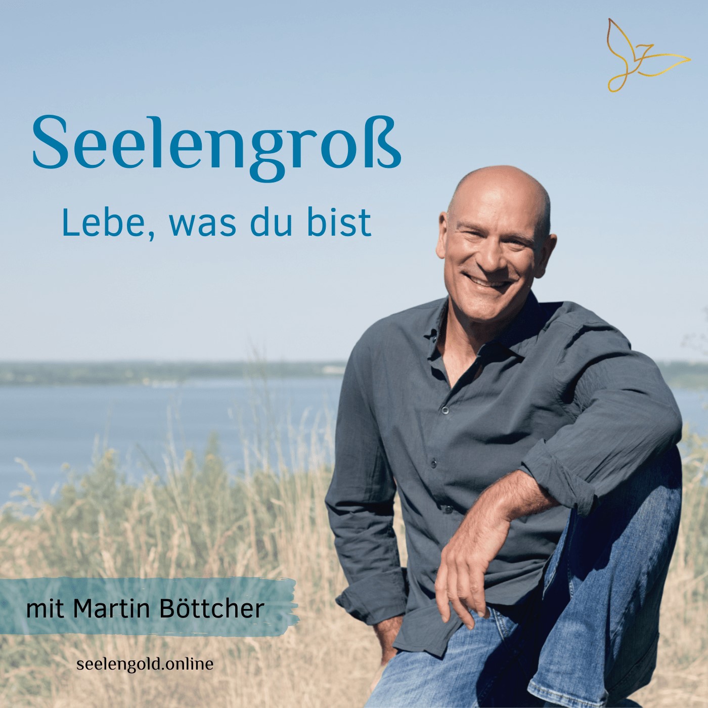 Seelengroß - Lebe was du bist!