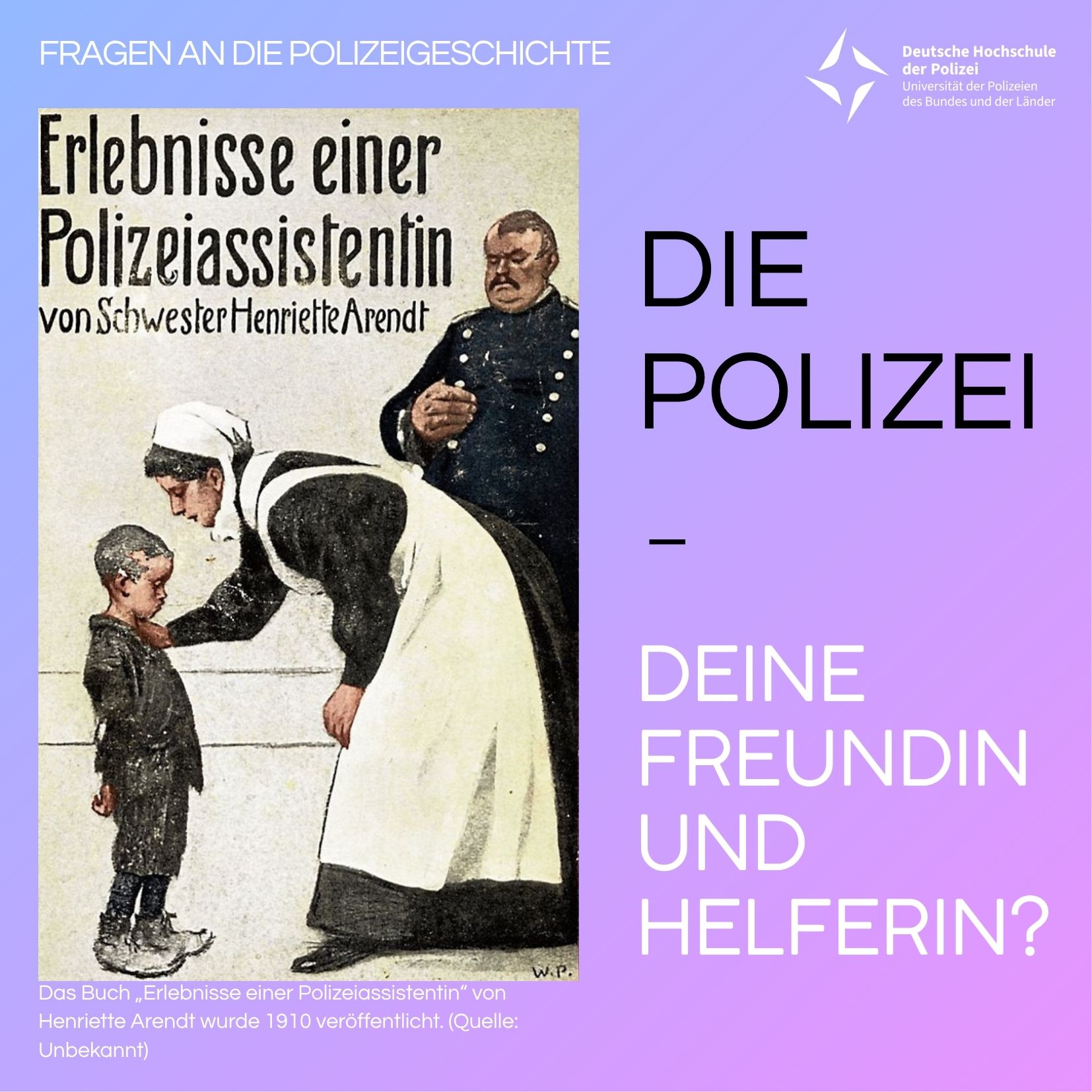 Die Polizei - Deine Freundin und Helferin? Die Polizei - Deine Freundin und Helferin?