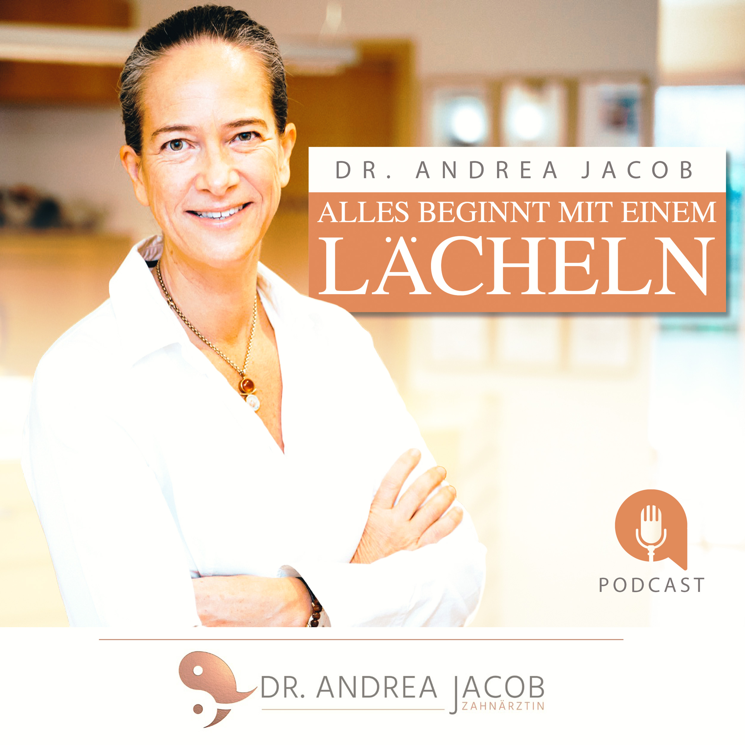 Alles beginnt mit einem Lächeln! Der Zahnarztpodcast mit Dr. Andrea Jacob
