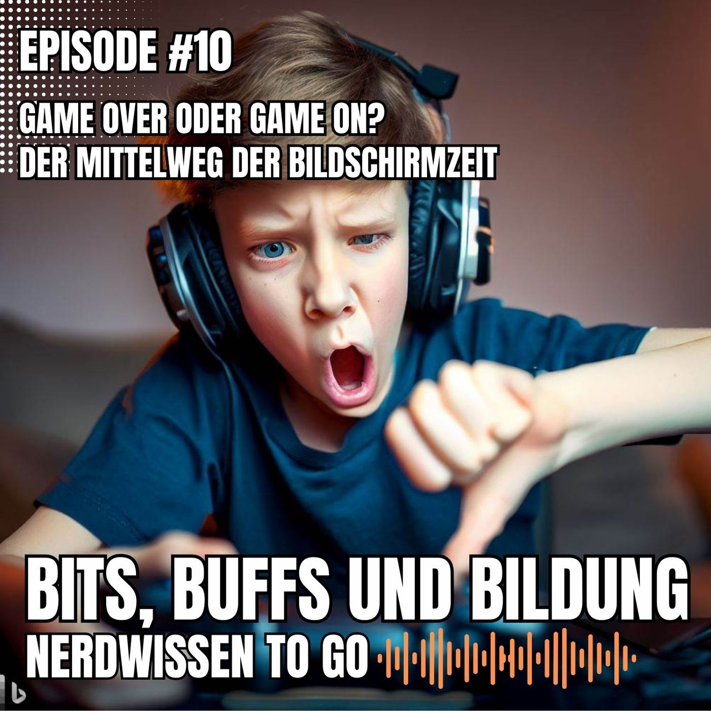 #10 Episode 10 - Game Over oder Game On?  Der Mittelweg bei der Bildschirmzeit