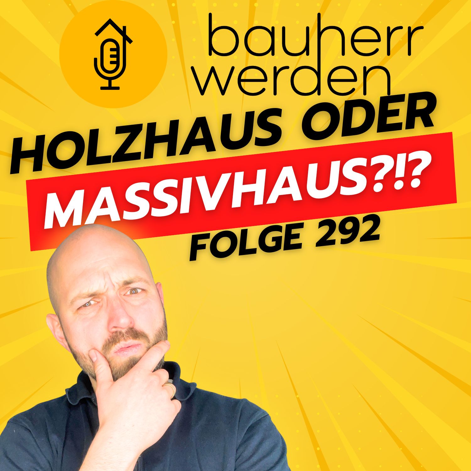 Bauherr werden - dein Podcast rund ums Bauen - Vermeide hohe Kosten, Baufehler und Pfusch am Bau und lerne hier die Grundlagen