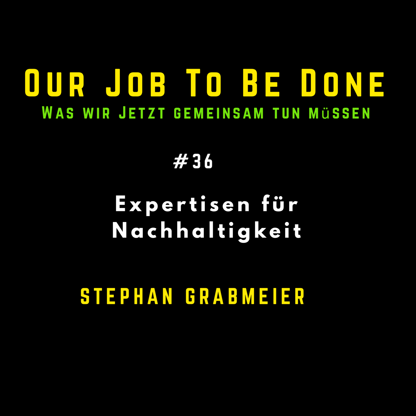 Our Job to be done  - Was wir jetzt gemeinsam tun müssen