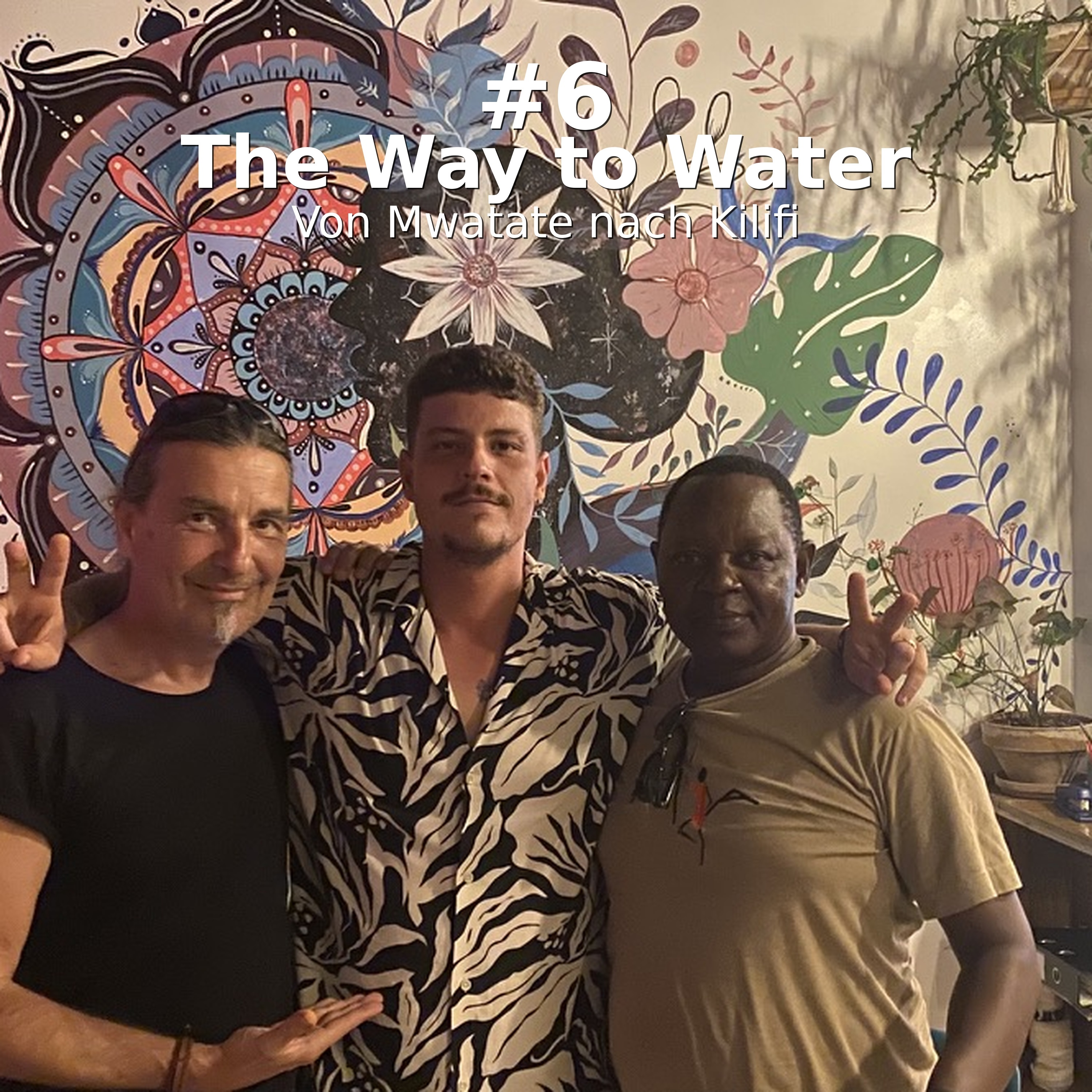 #6 The Way to Water: Von Mwatate nach Kilifi. episode artwork