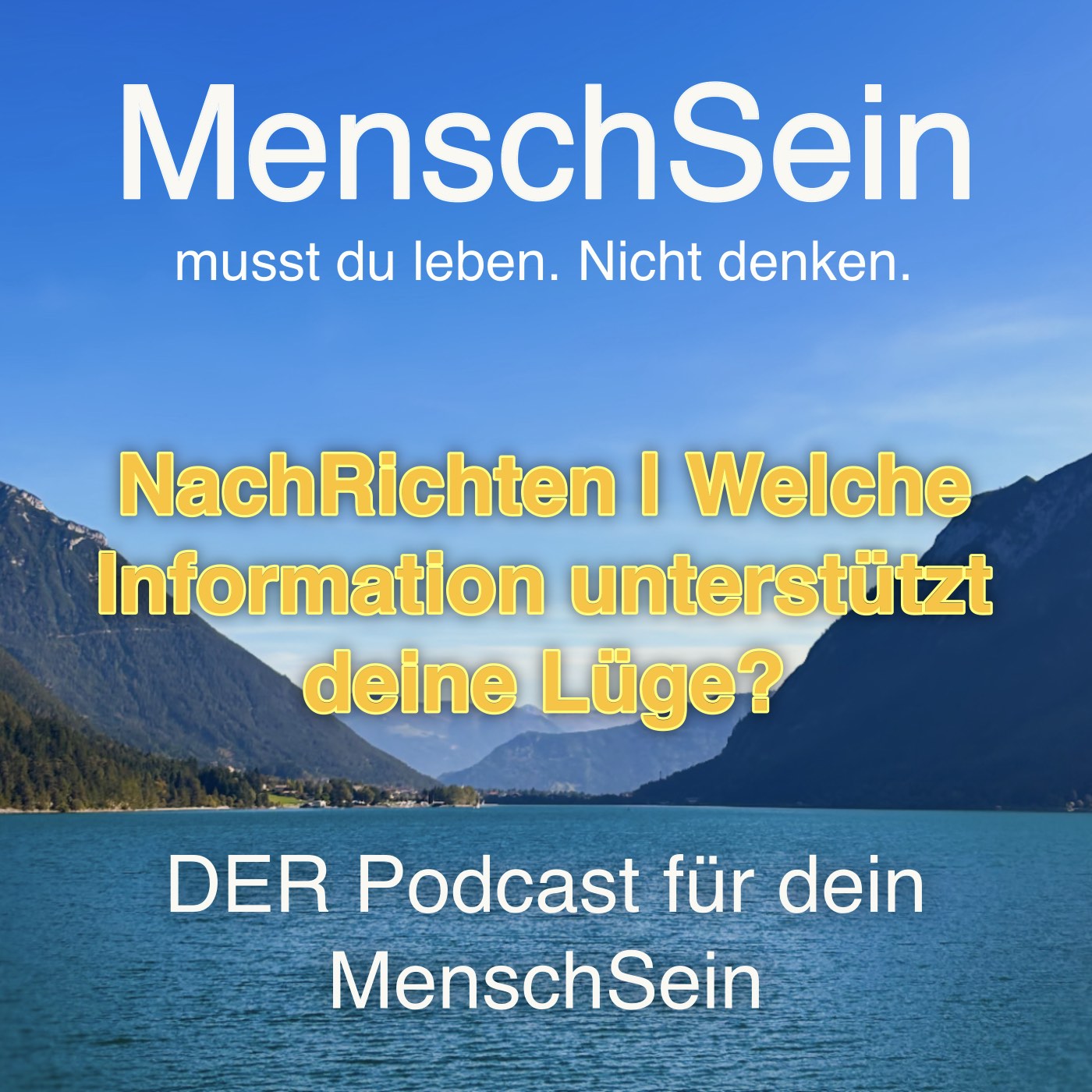 MenschSein - musst du leben. Nicht denken. - DER Podcast für dein MenschSein