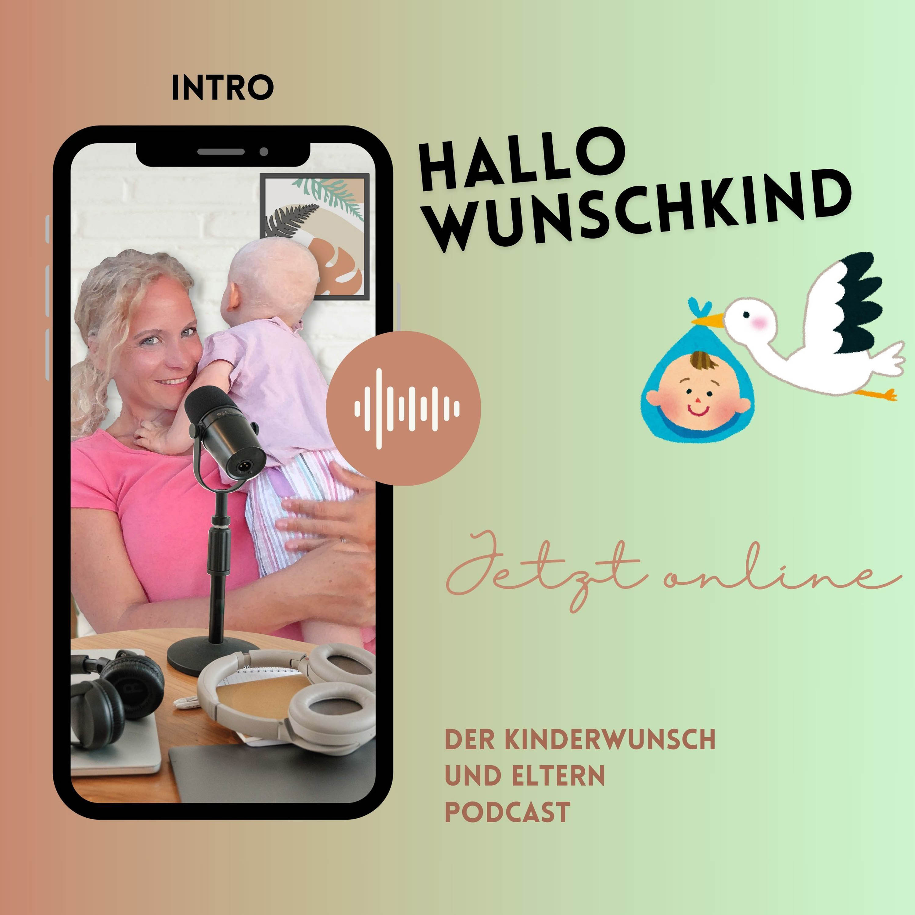 Hallo Wunschkind - Der Kinderwunsch und Eltern Podcast