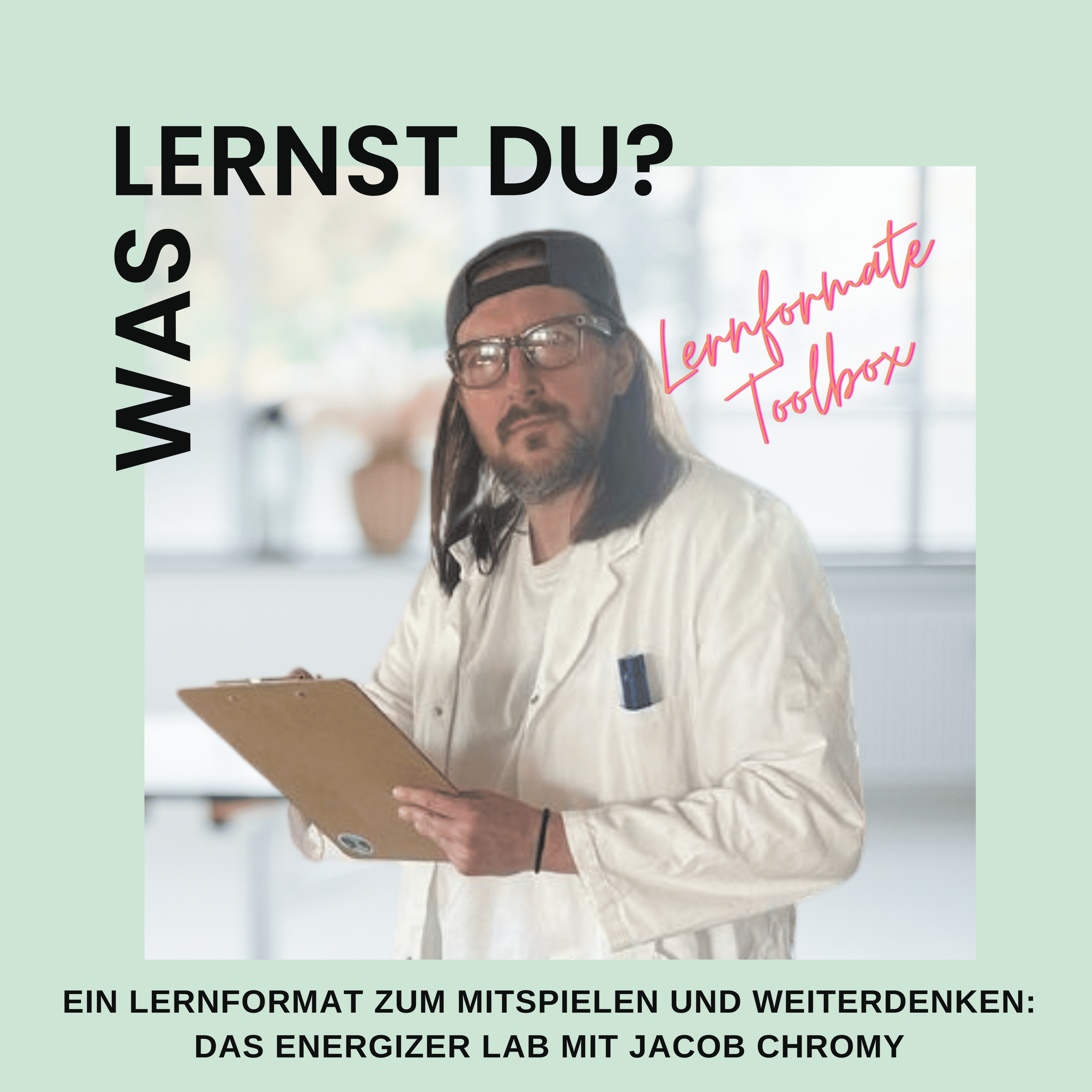 #117 - Ein Lernformat zum Mitspielen und Weiterdenken: das Energizer Lab mit Jacob Chromy