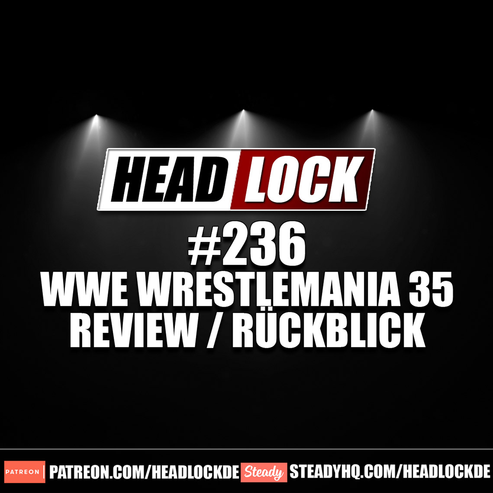 #236: WWE Wrestlemania 35 (Review / Rückblick) - Höhen und Tiefen in Überlänge ... episode artwork