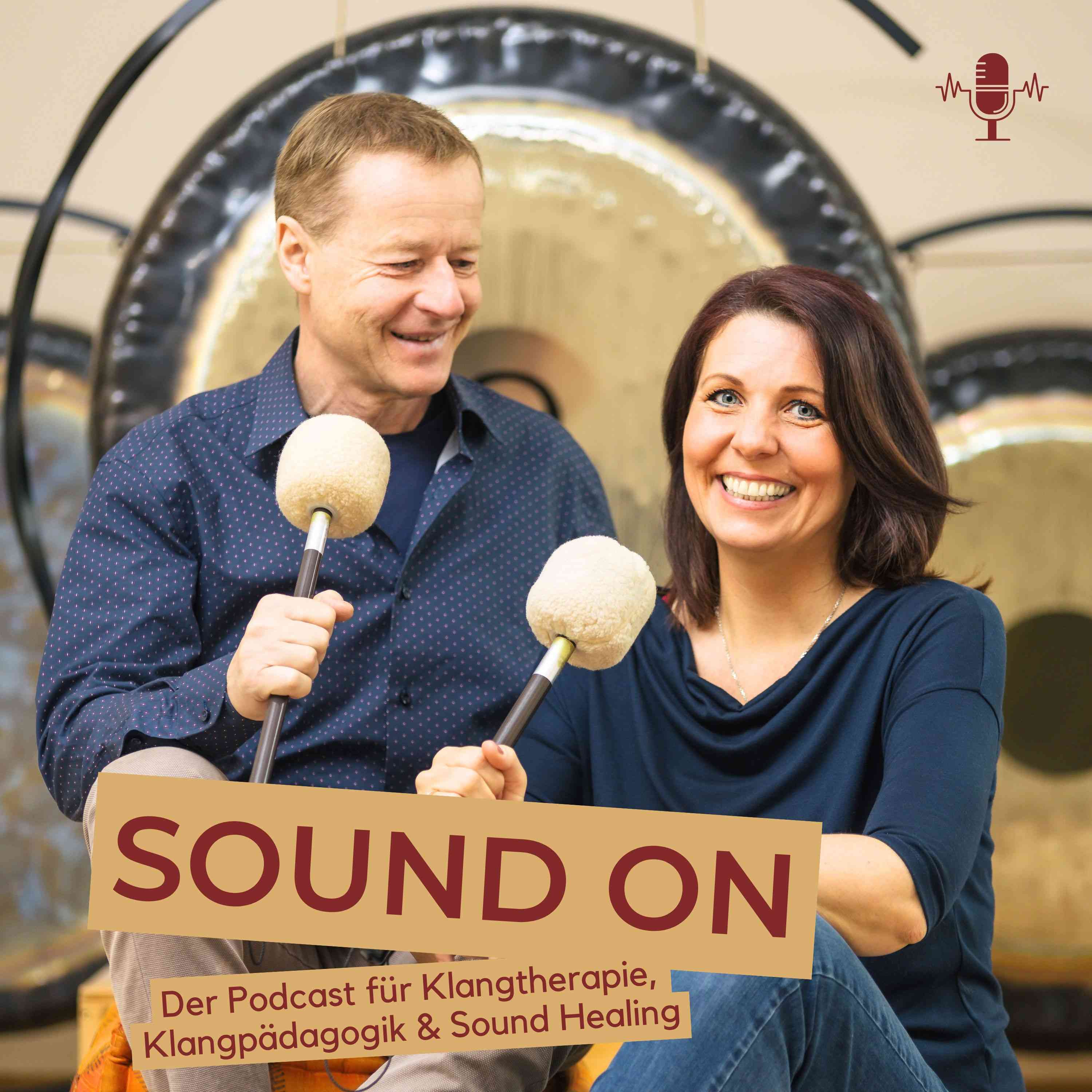 SOUND ON – Der Podcast für Klangtherapie, Klangpädagogik & Sound Healing