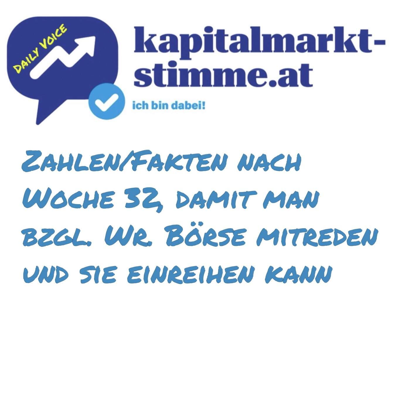 kapitalmarkt-stimme.at daily voice 222/365: Zahlen/Fakten nach Woche 32, damit man bzgl. Wr. Börse mitreden und sie einreihen kann