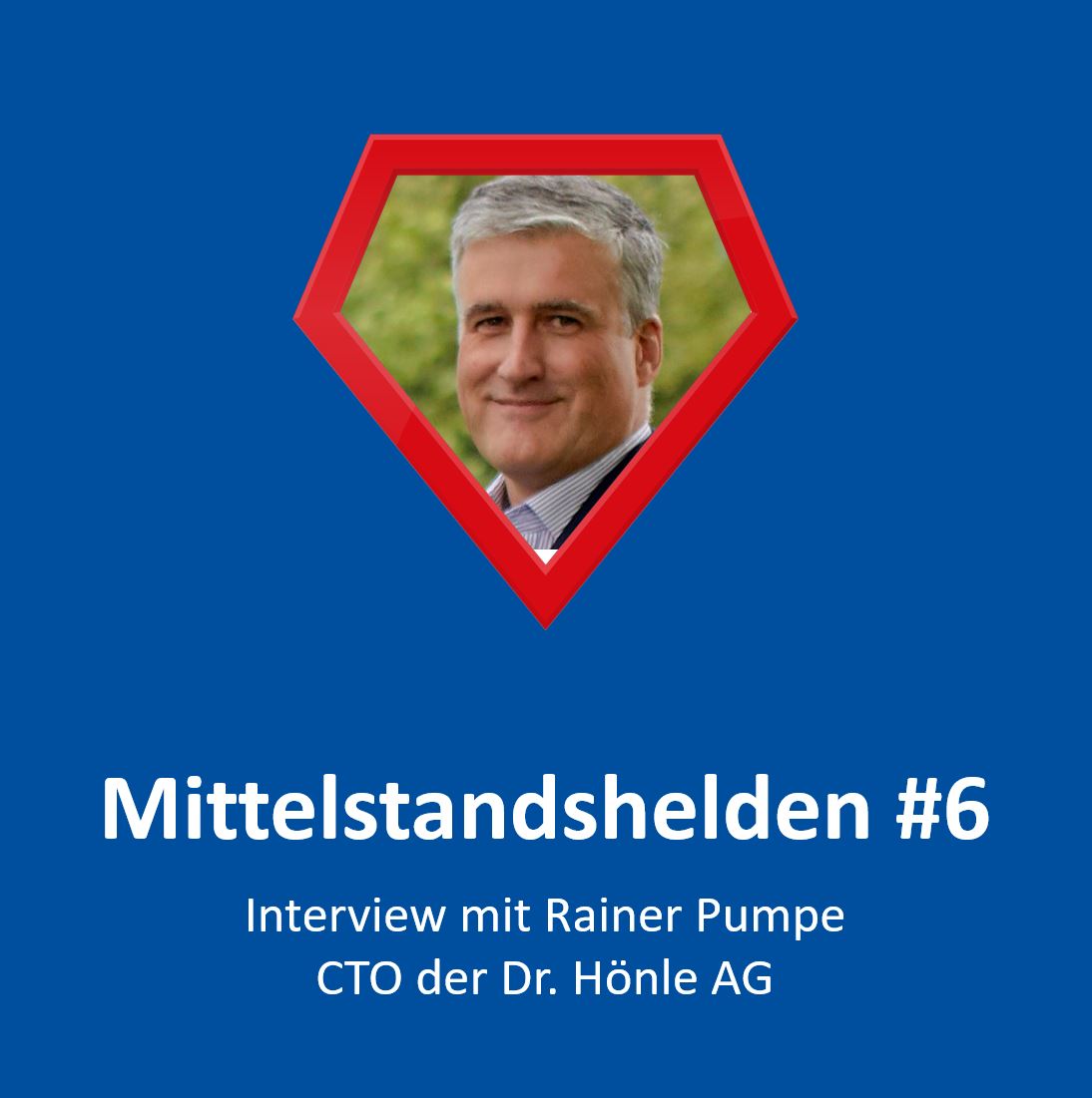 #6 Interview mit Rainer Pumpe, CTO, Dr. Hönle AG episode artwork