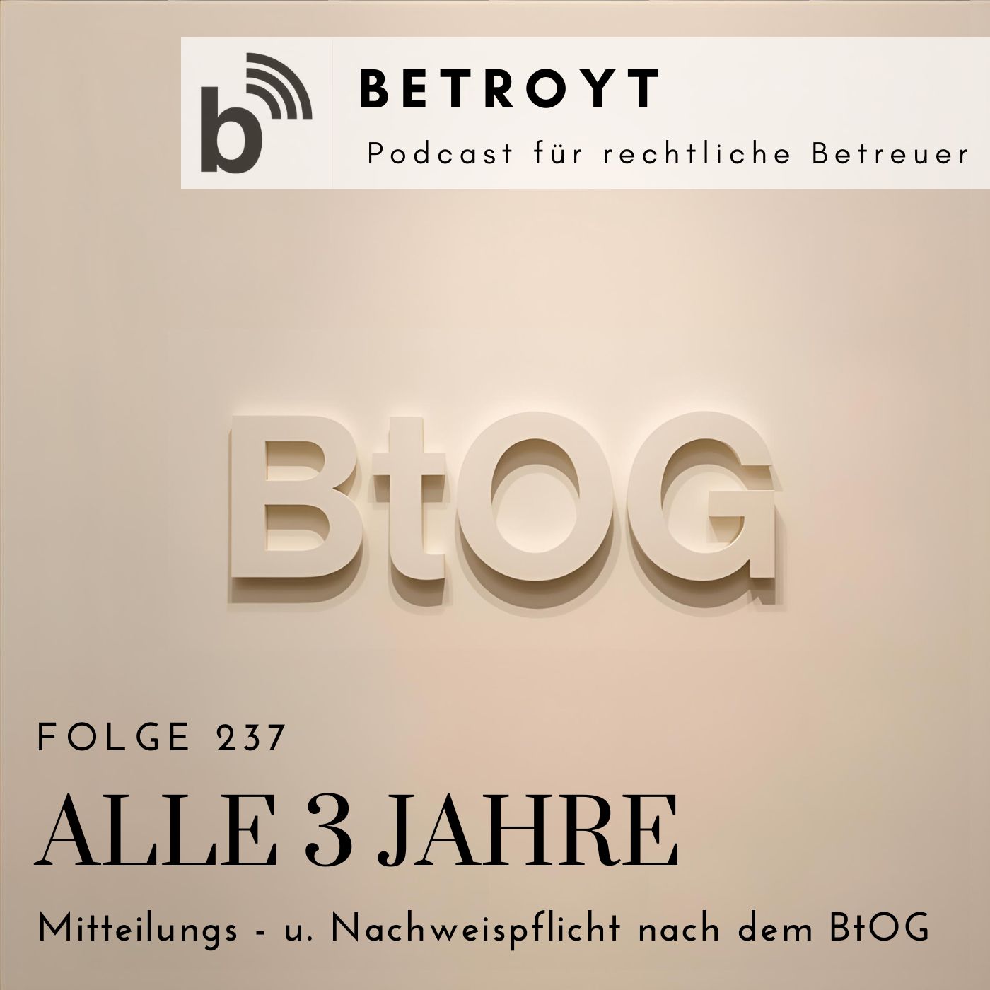 Folge 237 Alle 3 Jahre - Mitteilungs - u. Nachweispflicht nach dem BtOG