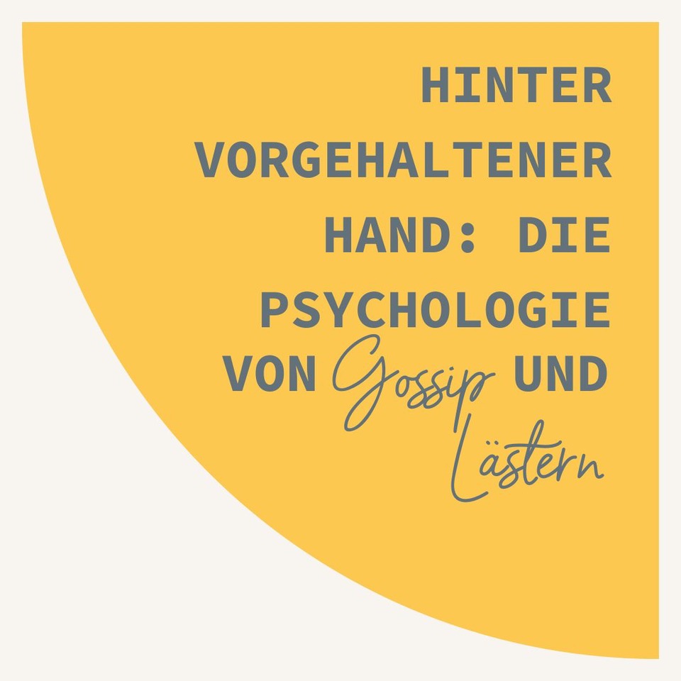 Hinter vorgehaltener Hand : Die Psychologie von Gossip und Lästern - podcast episode cover