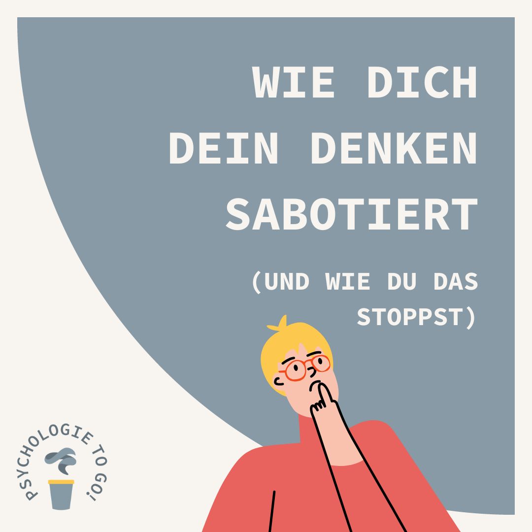 Wie dich dein Denken sabotiert (und wie du das stoppst)
