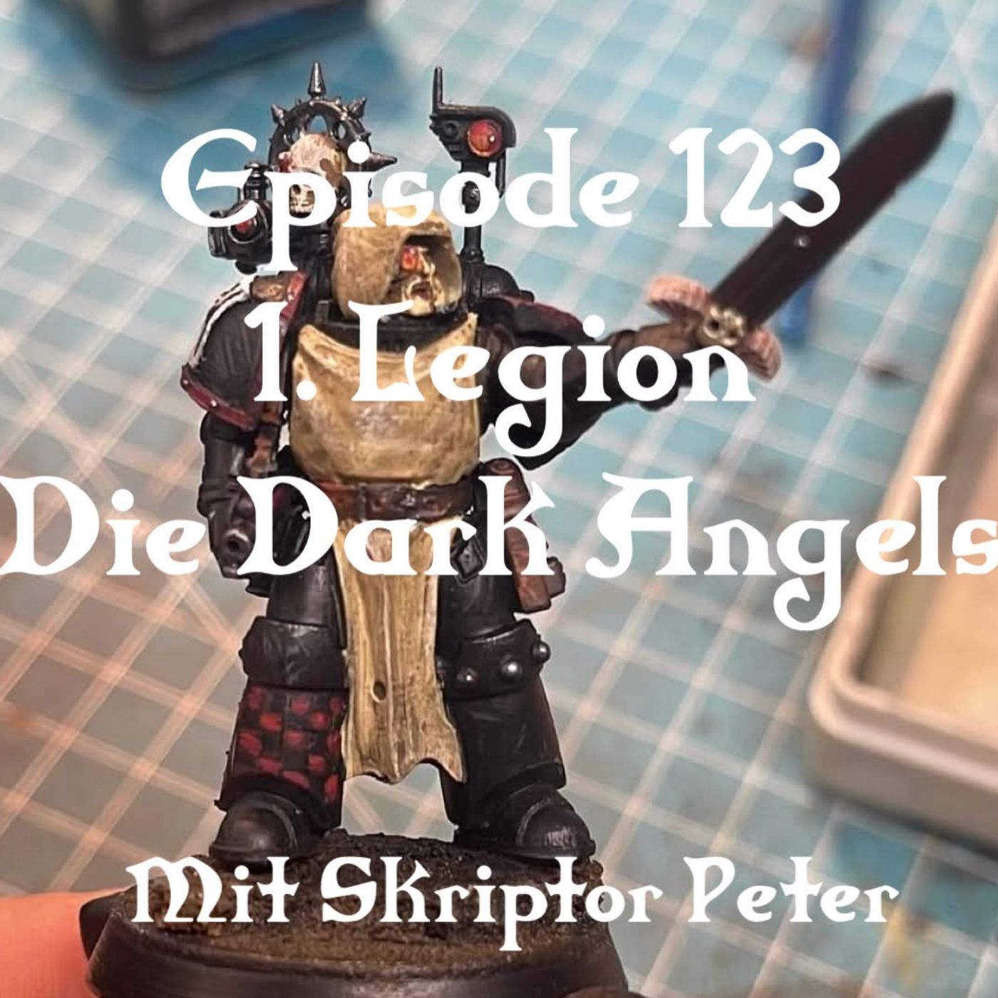 Episode 123 - Die 1. Legion: Die Dark Angels episode artwork
