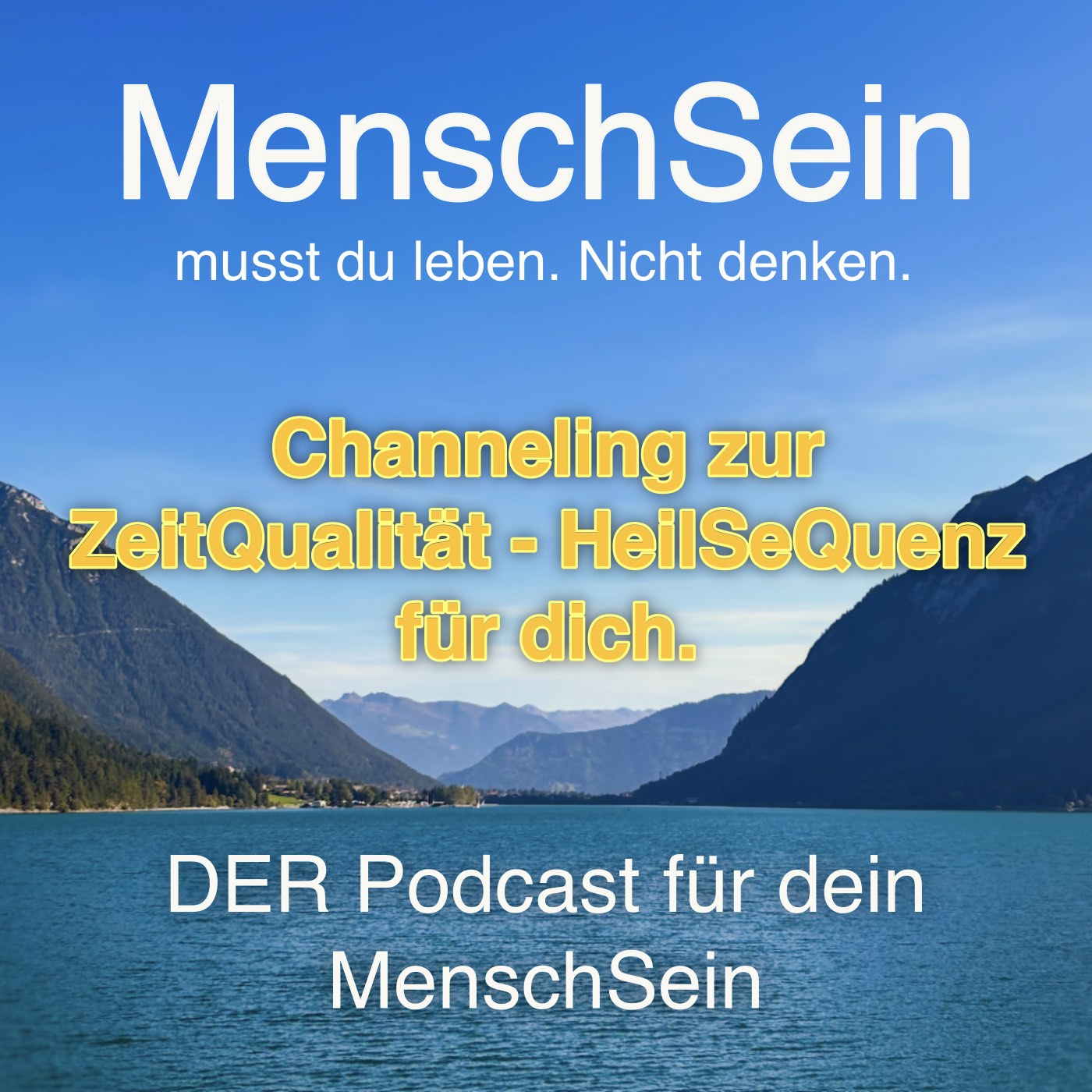 MenschSein - musst du leben. Nicht denken. - DER Podcast für dein MenschSein
