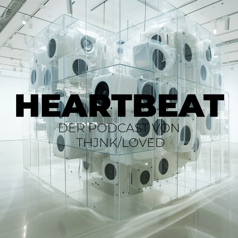 HEARTBEAT -  Der Podcast von thjnk | loved.