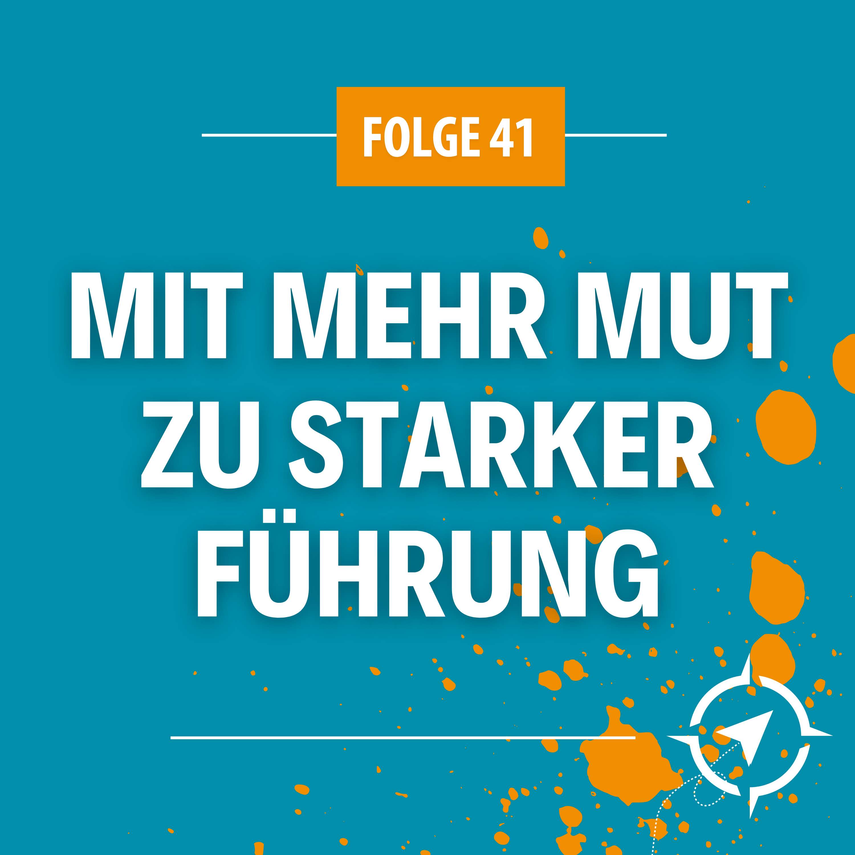 Neue Wege der Führung - Mit mutigen Entscheidungen zum Erfolg