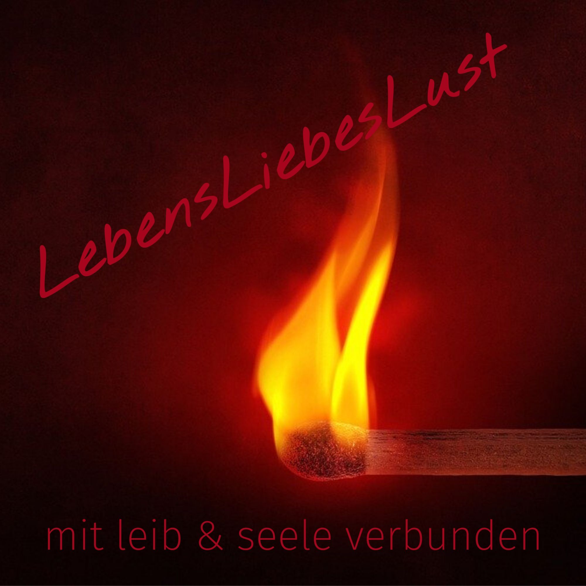 LebensLiebesLust - mit Leib & Seele verbunden
