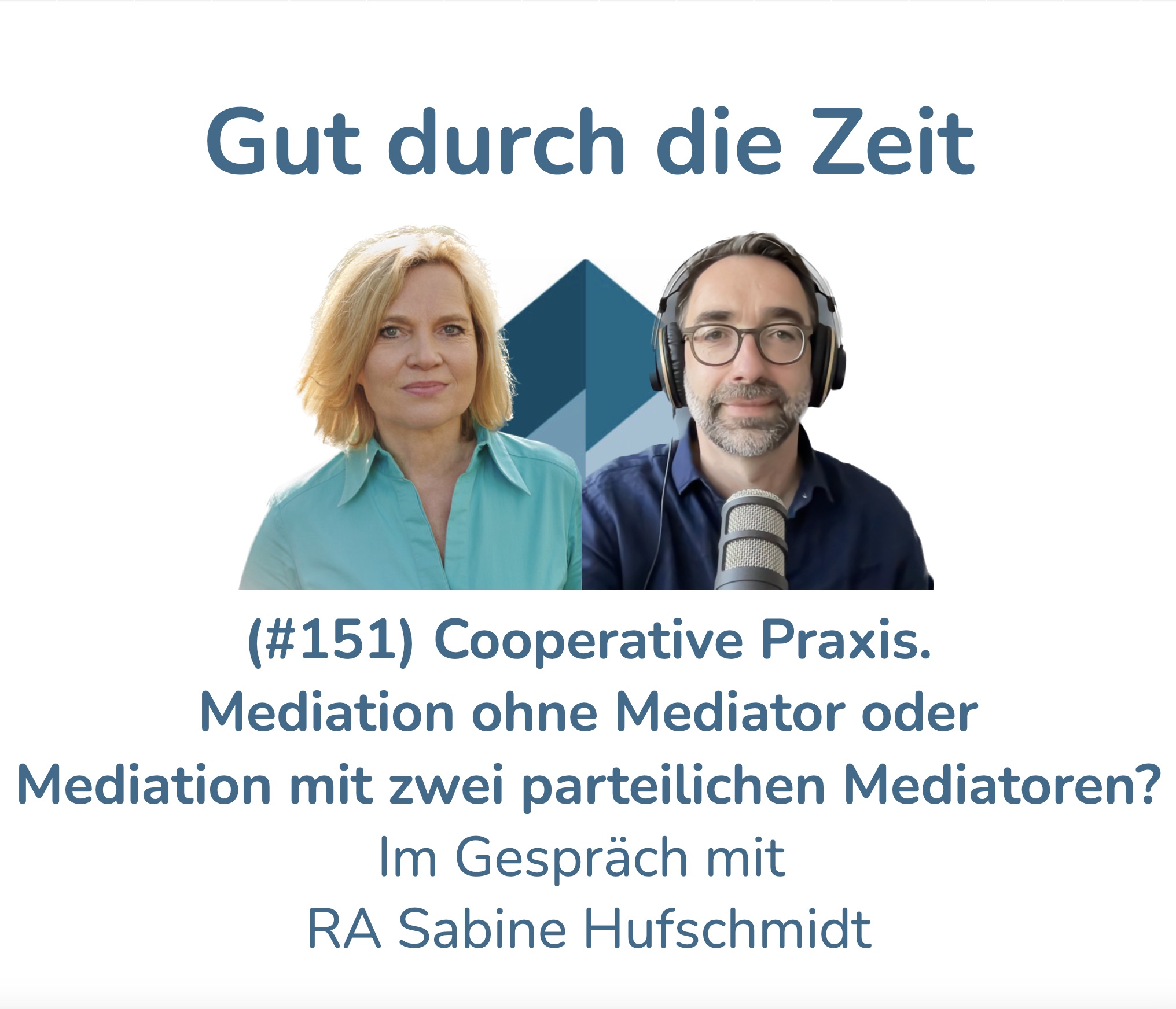 Gut durch die Zeit. Der Podcast rund um Mediation, Konflikt-Coaching und Organisationsberatung.