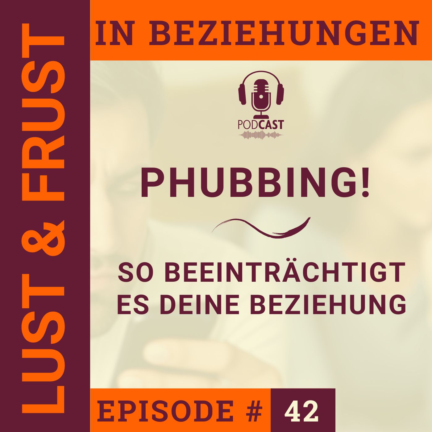 #42 Phubbing: So beeinträchtigt es deine Beziehung #42 Phubbing: So beeinträchtigt es deine Beziehung