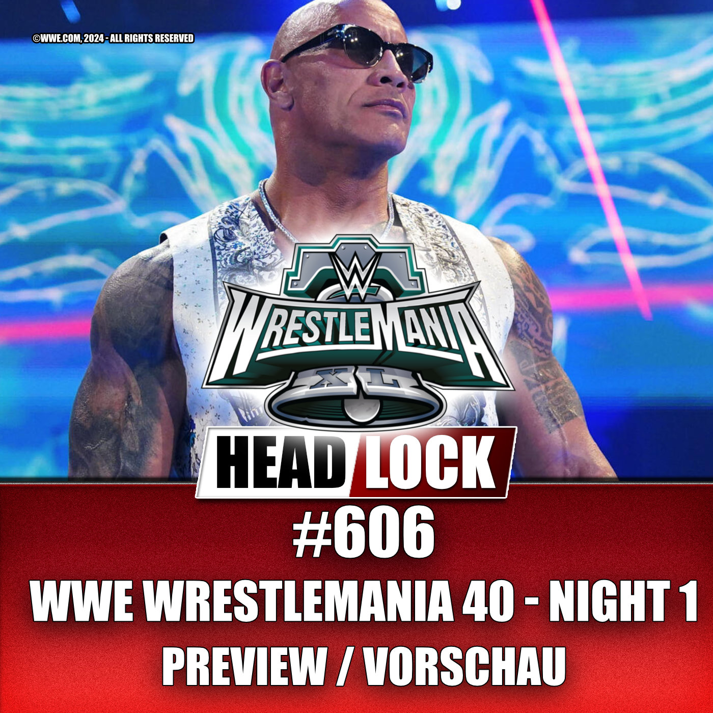 #606: WWE Wrestlemania 40 - Night 1 (Preview / Vorschau) - DOMINIEREN THE ROCK UND ROMAN REIGNS? episode artwork