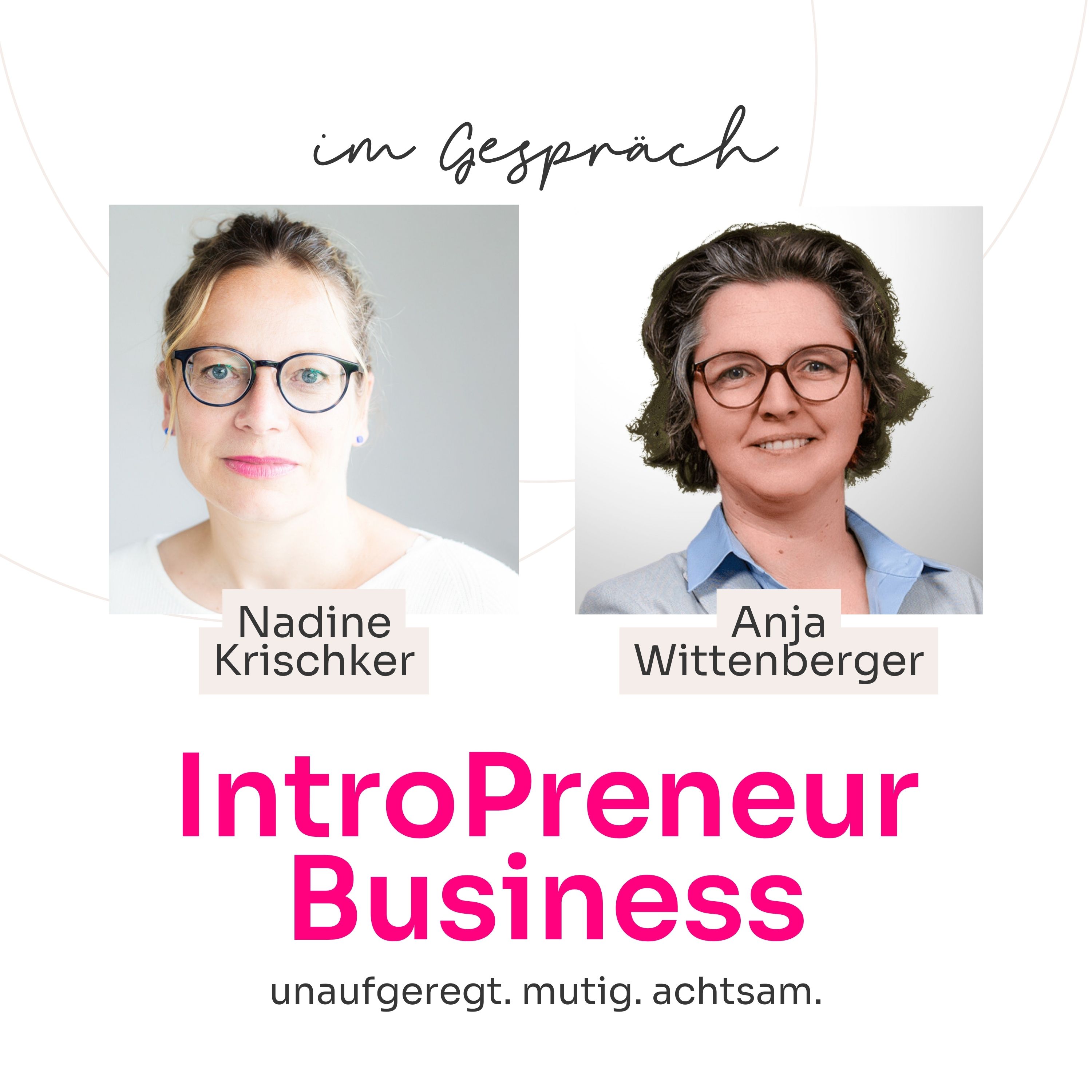 IntroPreneur Business Podcast - Unaufgeregt. Achtsam. Mutig.