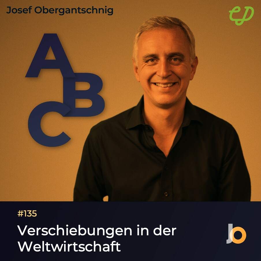 ABC Audio Business Chart #135: Verschiebungen in der Weltwirtschaft (Josef Obergantschnig)