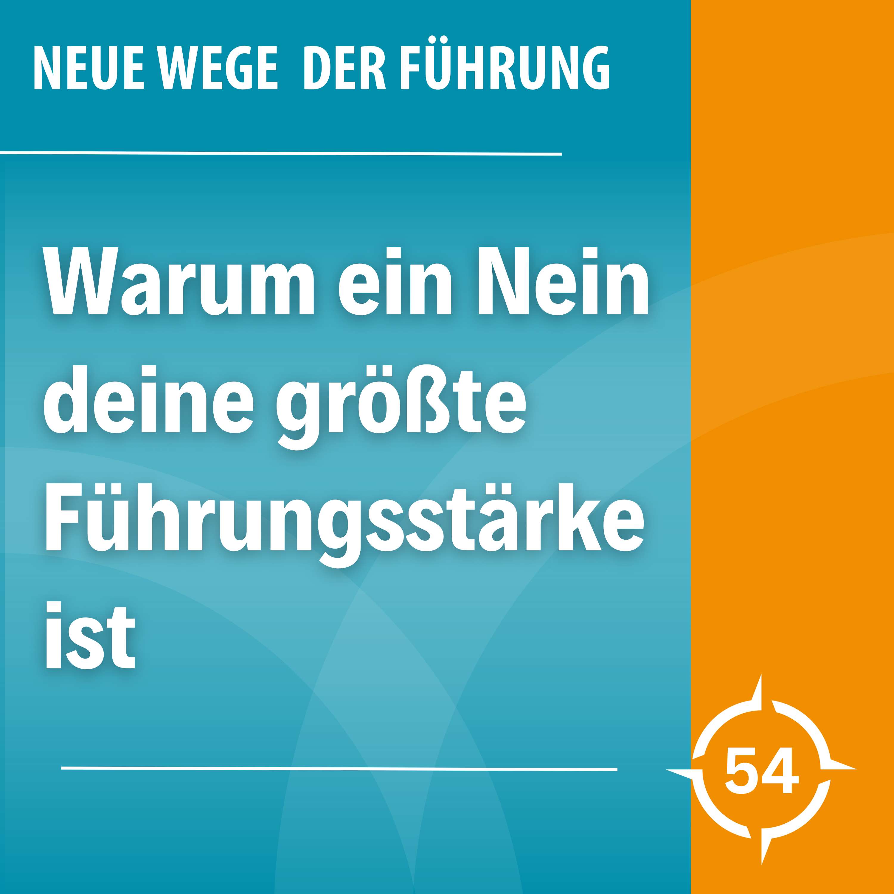 Neue Wege der Führung - Mit mutigen Entscheidungen zum Erfolg