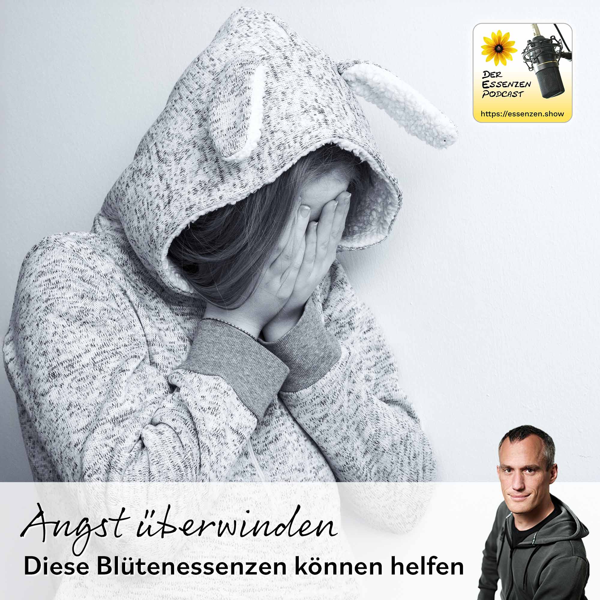 Der Essenzen Podcast Folge 249: Angst überwinden mit Blütenessenzen