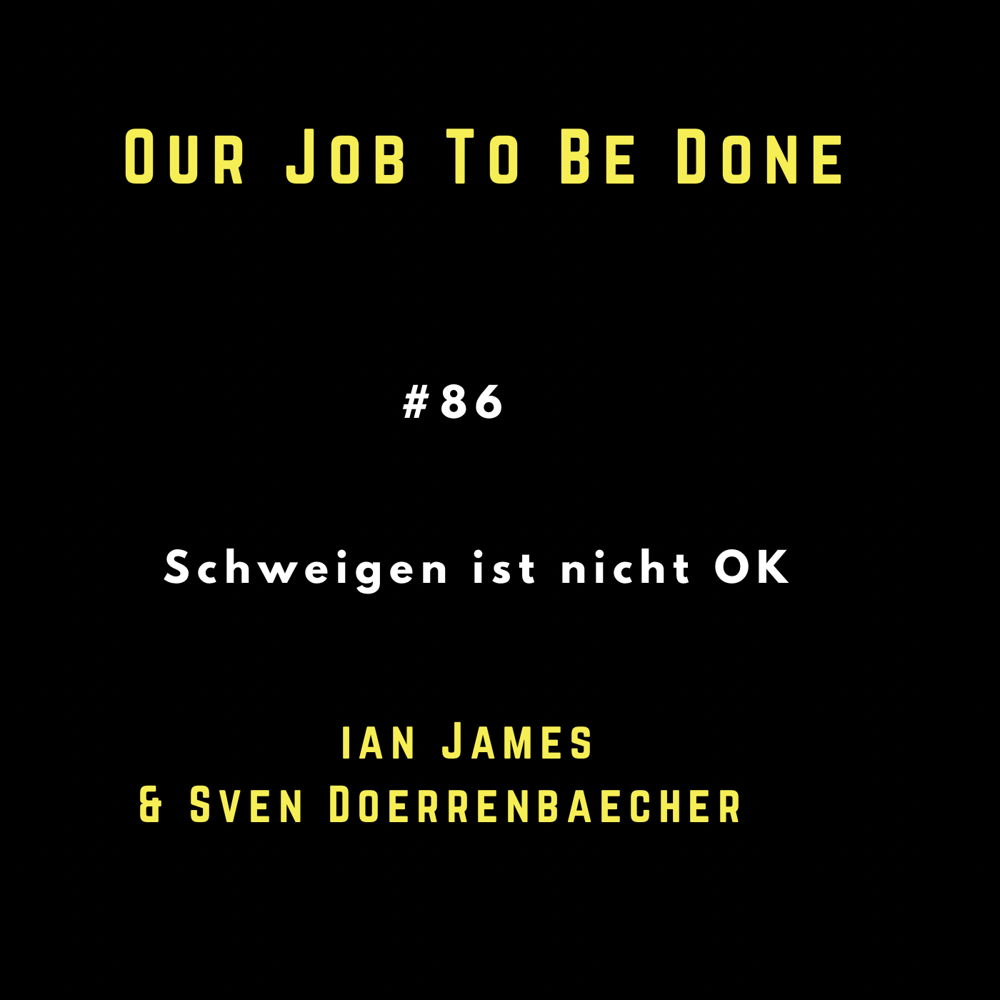 Our Job to be done  - Was wir jetzt gemeinsam tun müssen