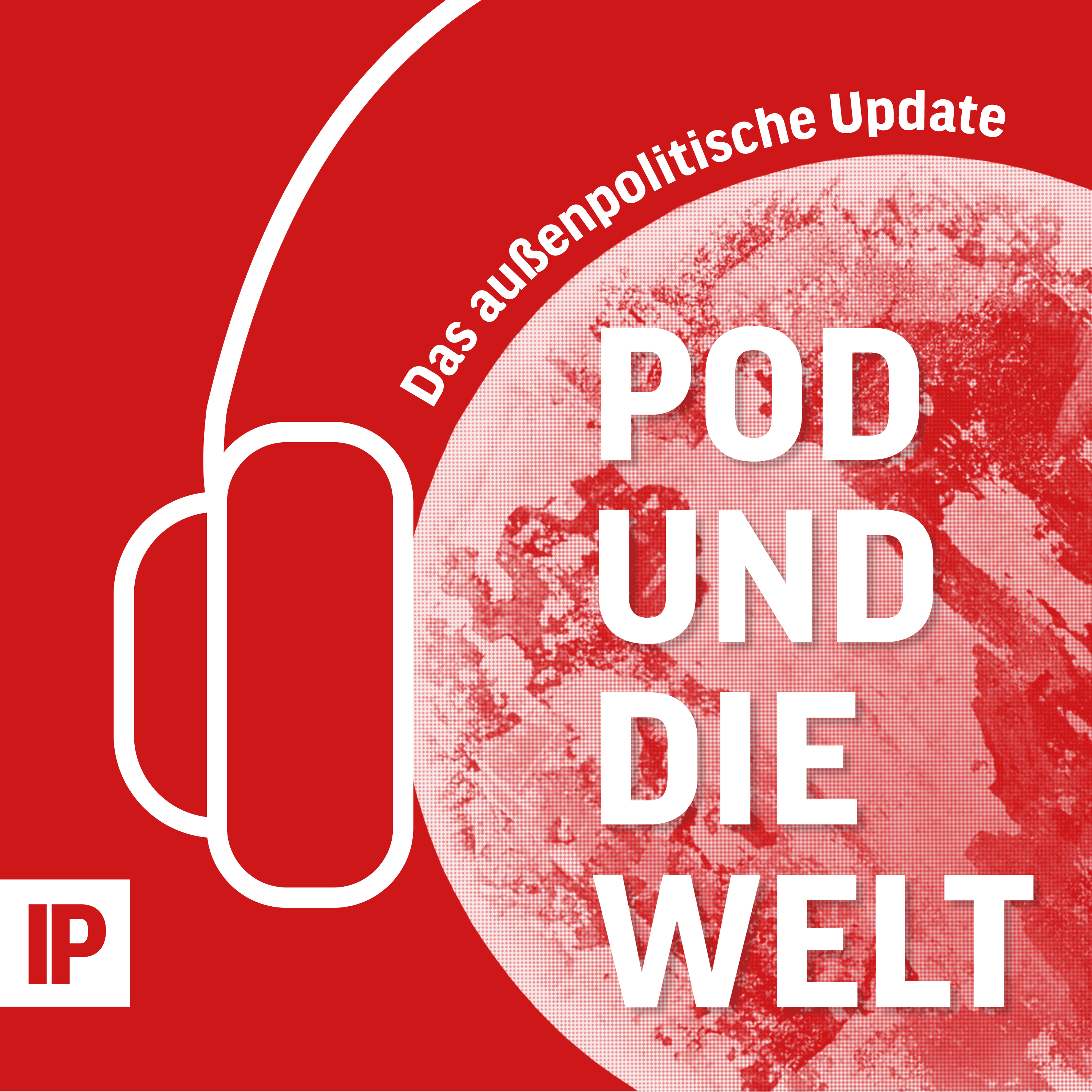 Pod und die Welt – Das außenpolitische Update