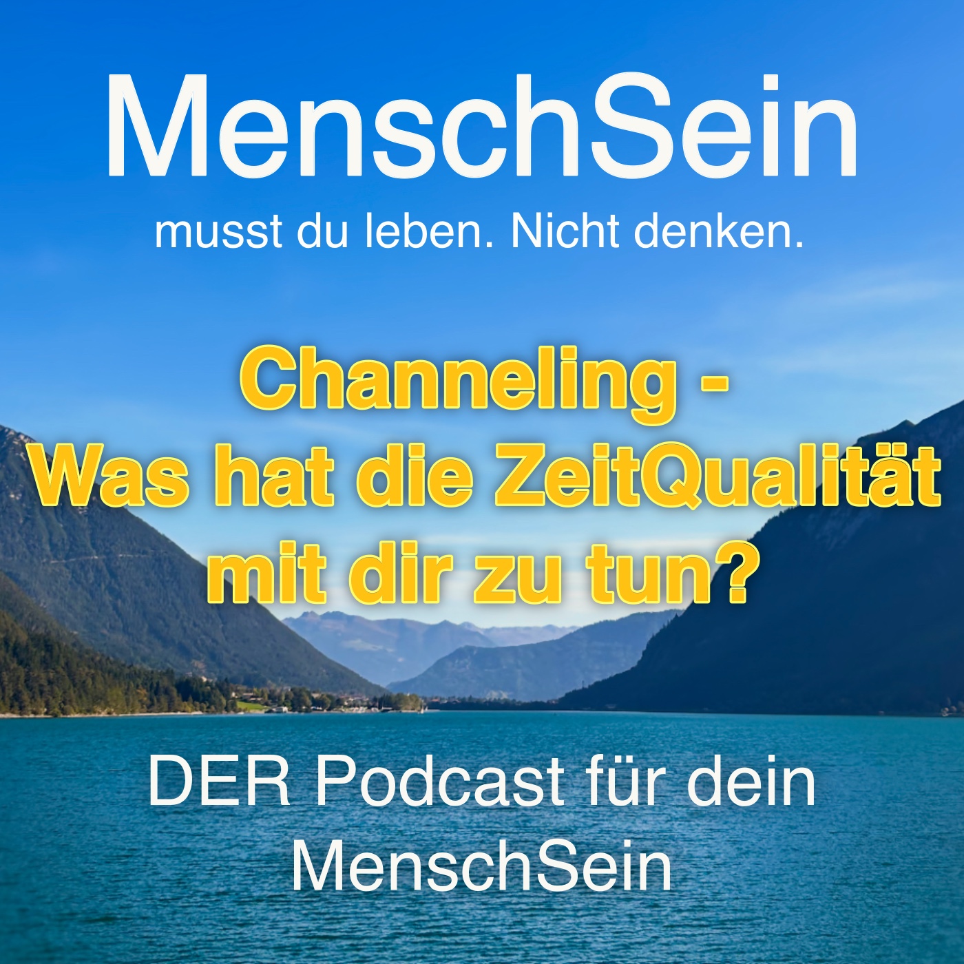 MenschSein - musst du leben. Nicht denken. - DER Podcast für dein MenschSein