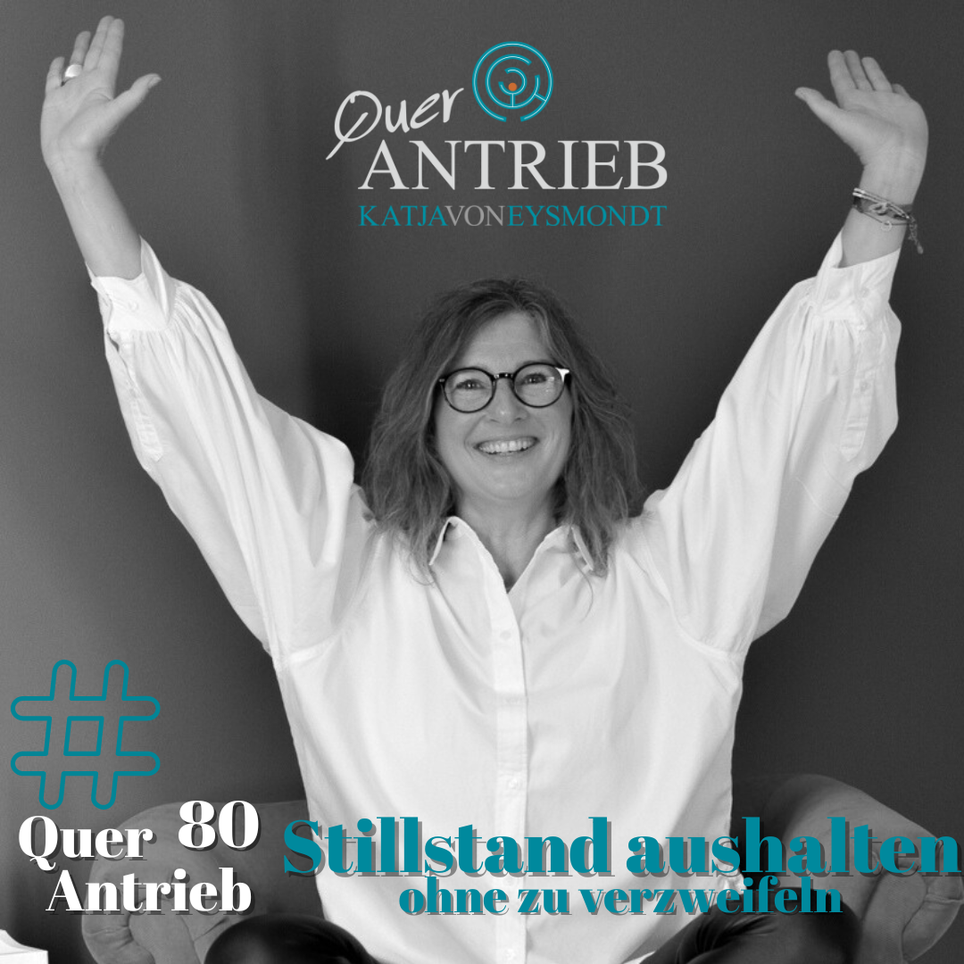 Querantrieb dein Life-Coaching-Podcast-to-go by Katja von Eysmondt