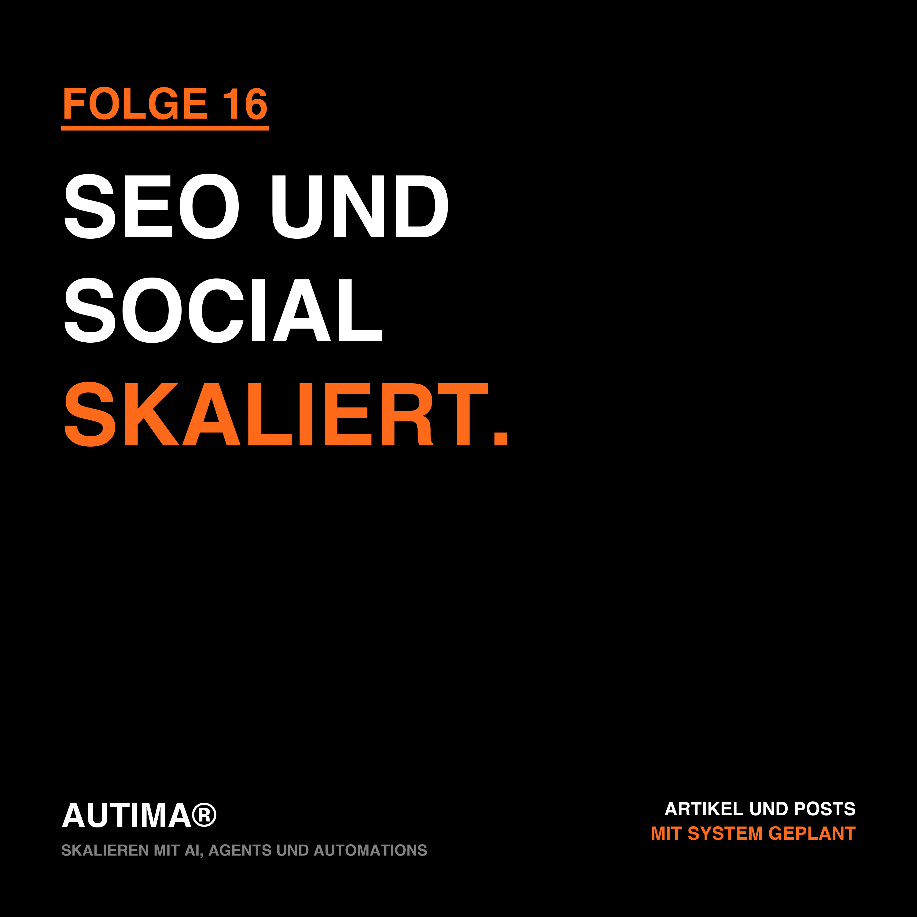 Folge 16: Skalieren mit AI, Agents und Automations: SEO-Content und Social-Media-Kalender episode artwork