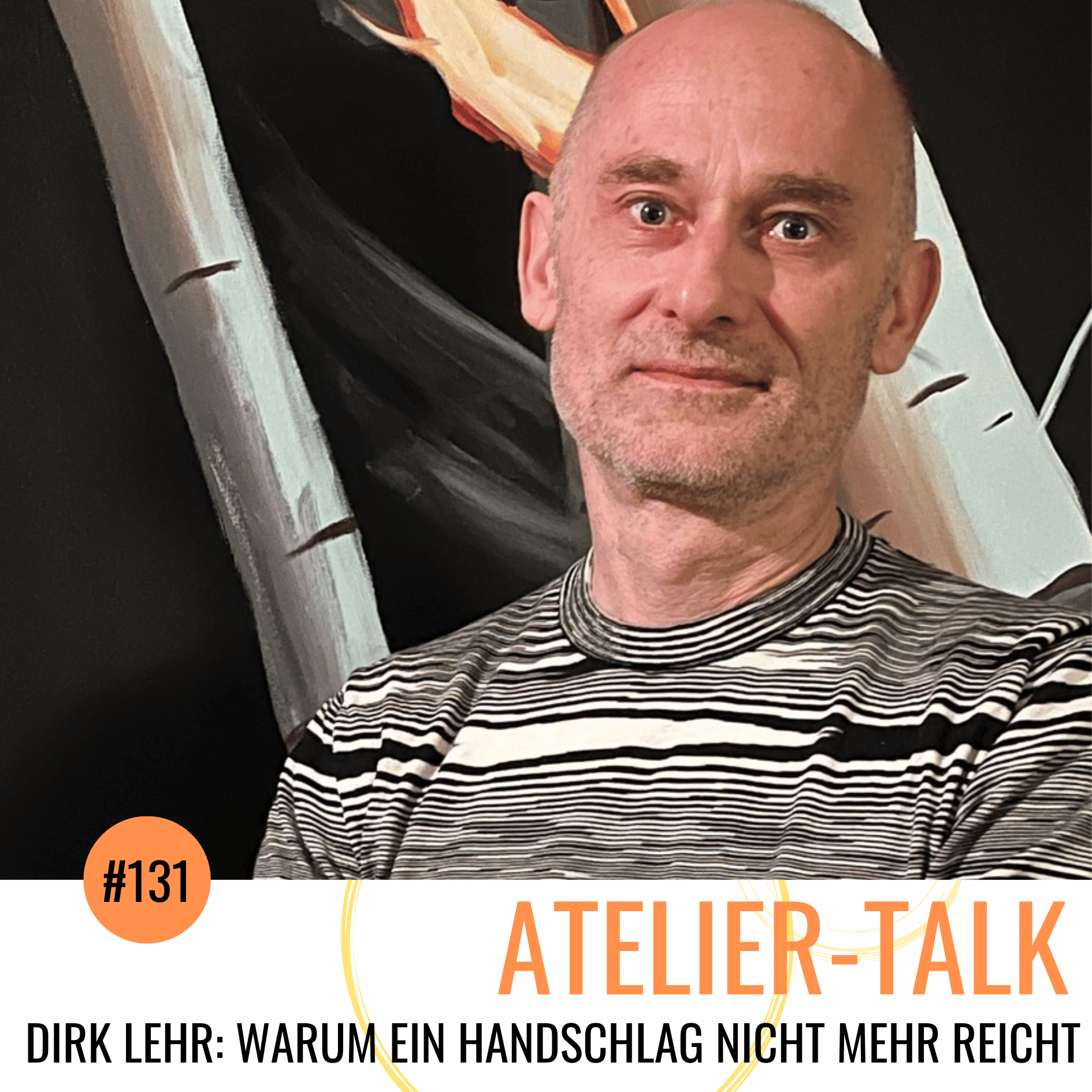 #131 Dirk Lehr: Warum ein Handschlag nicht mehr reicht episode artwork