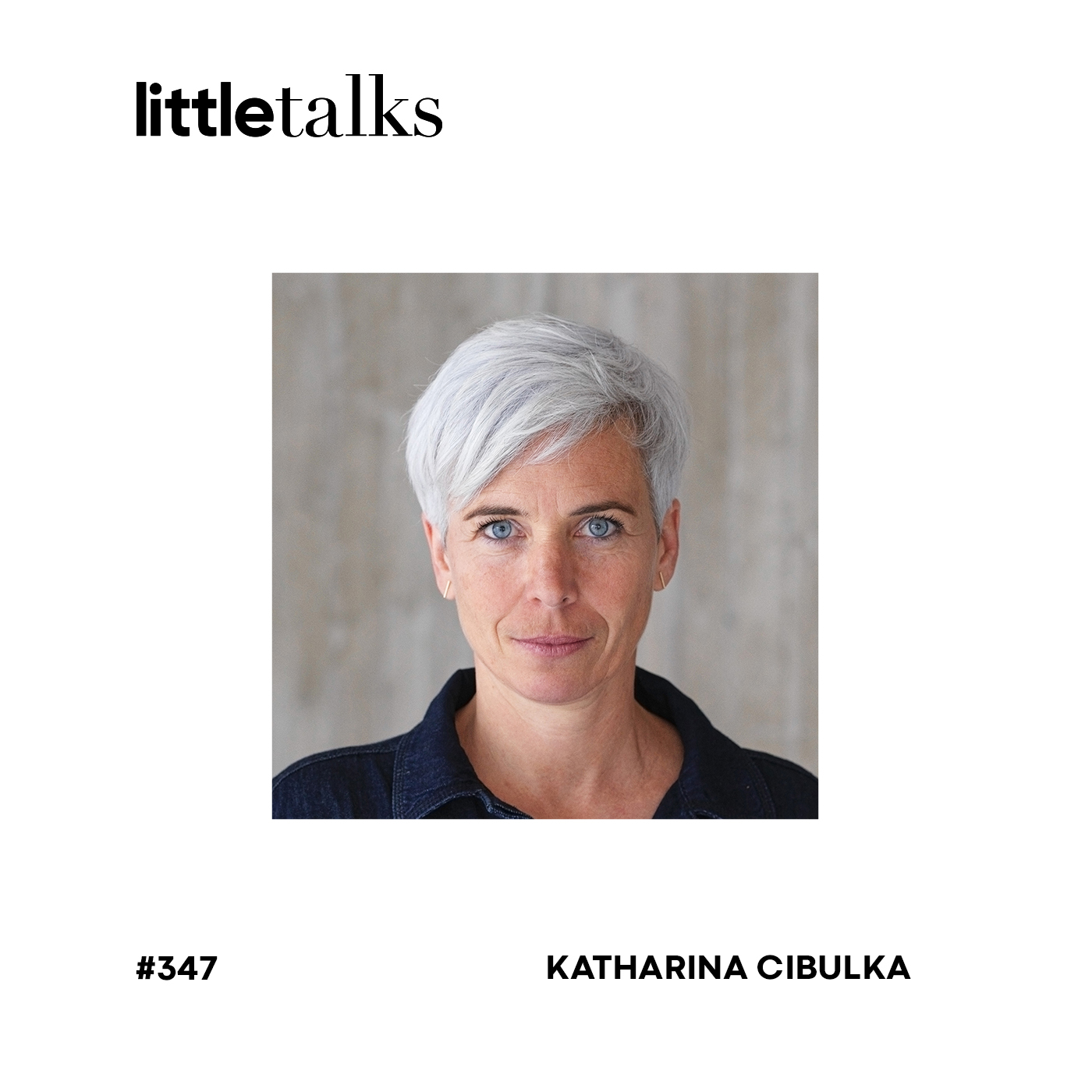 little talks - #347 Katharina Cibulka | SLOANGE, Kunst, Mut episode artwork