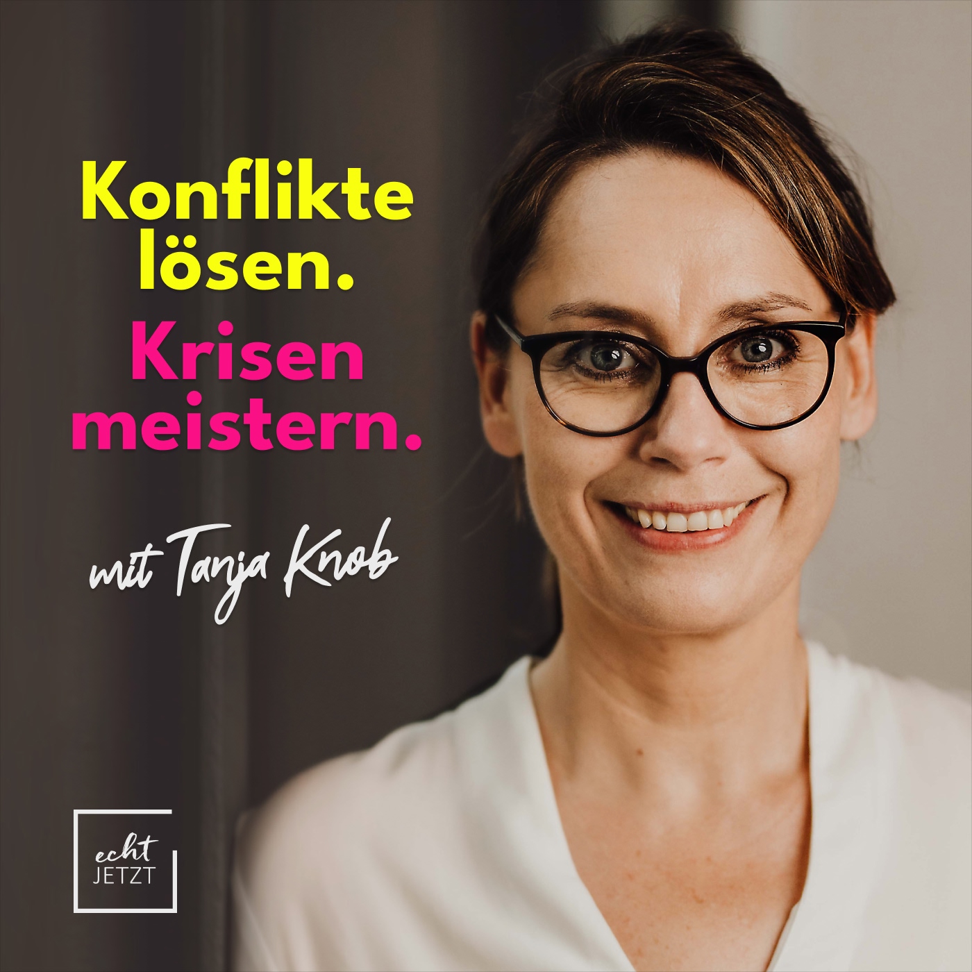 Konflikte lösen. Krisen meistern. Mit Tanja Knob.