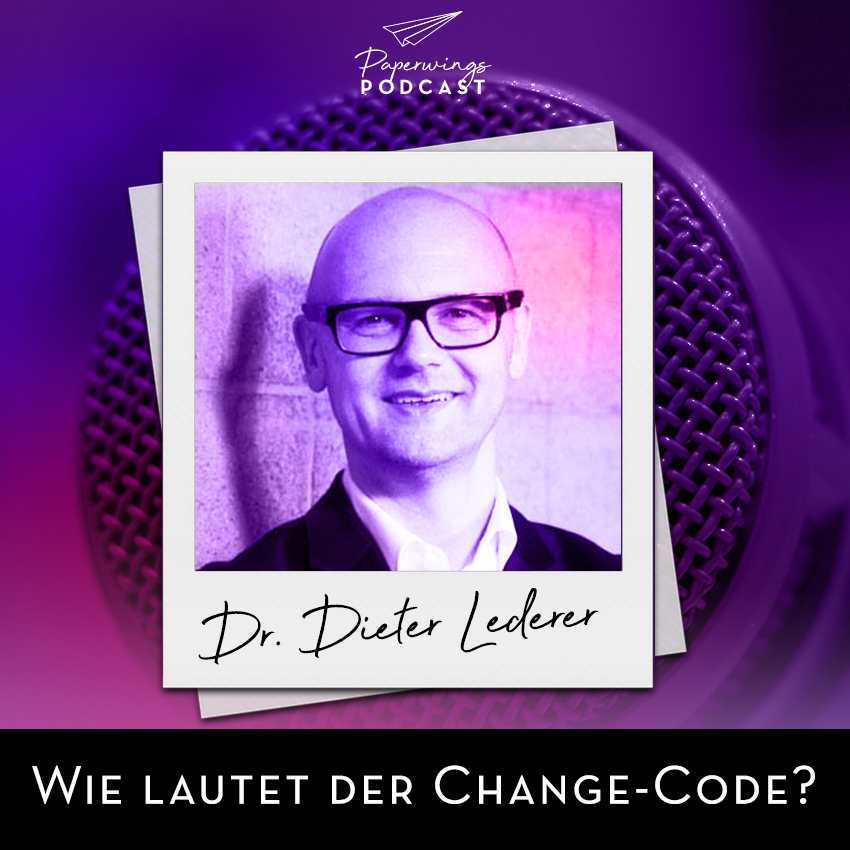 cover of episode #83 Wie lautet der Change-Code - Danny Herzog-Braune im Gespräch mit Transfomrationsexperte Dr.Dieter Lederer