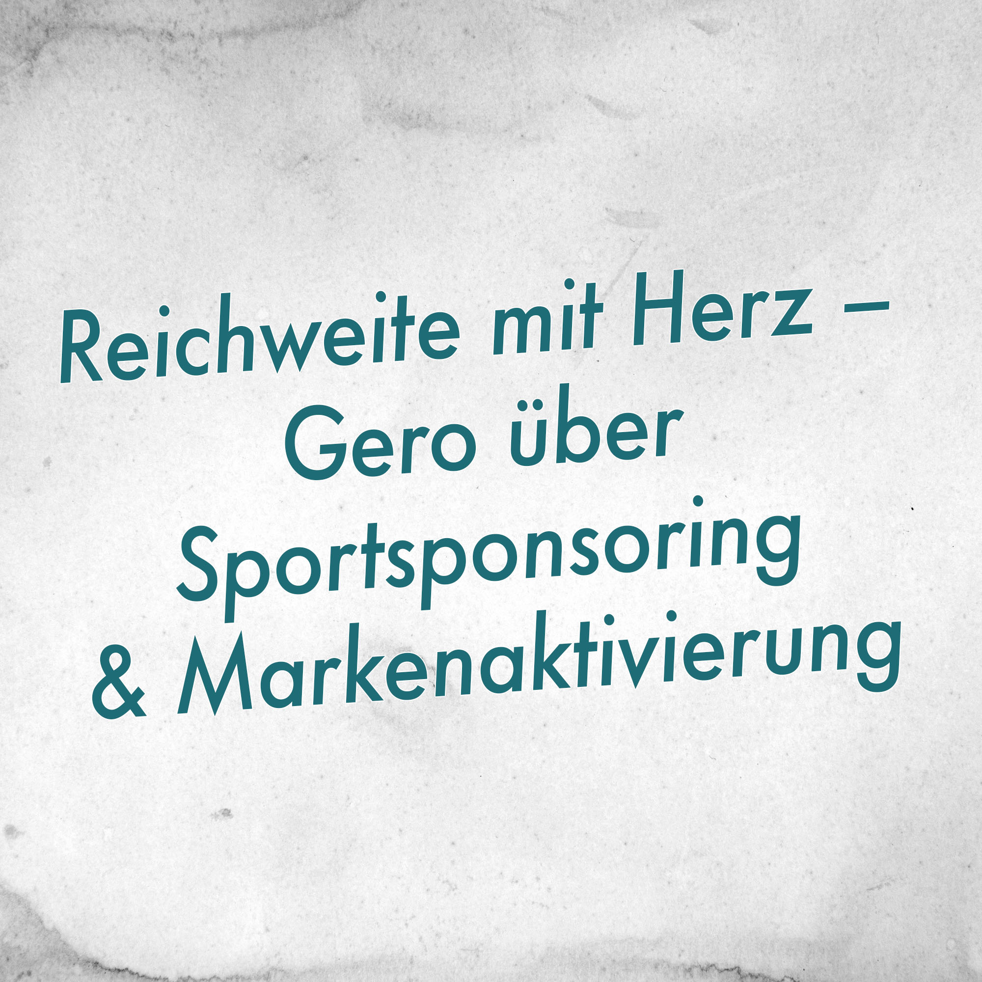Reichweite mit Herz – Gero über Sportsponsoring und Markenaktivierung episode artwork