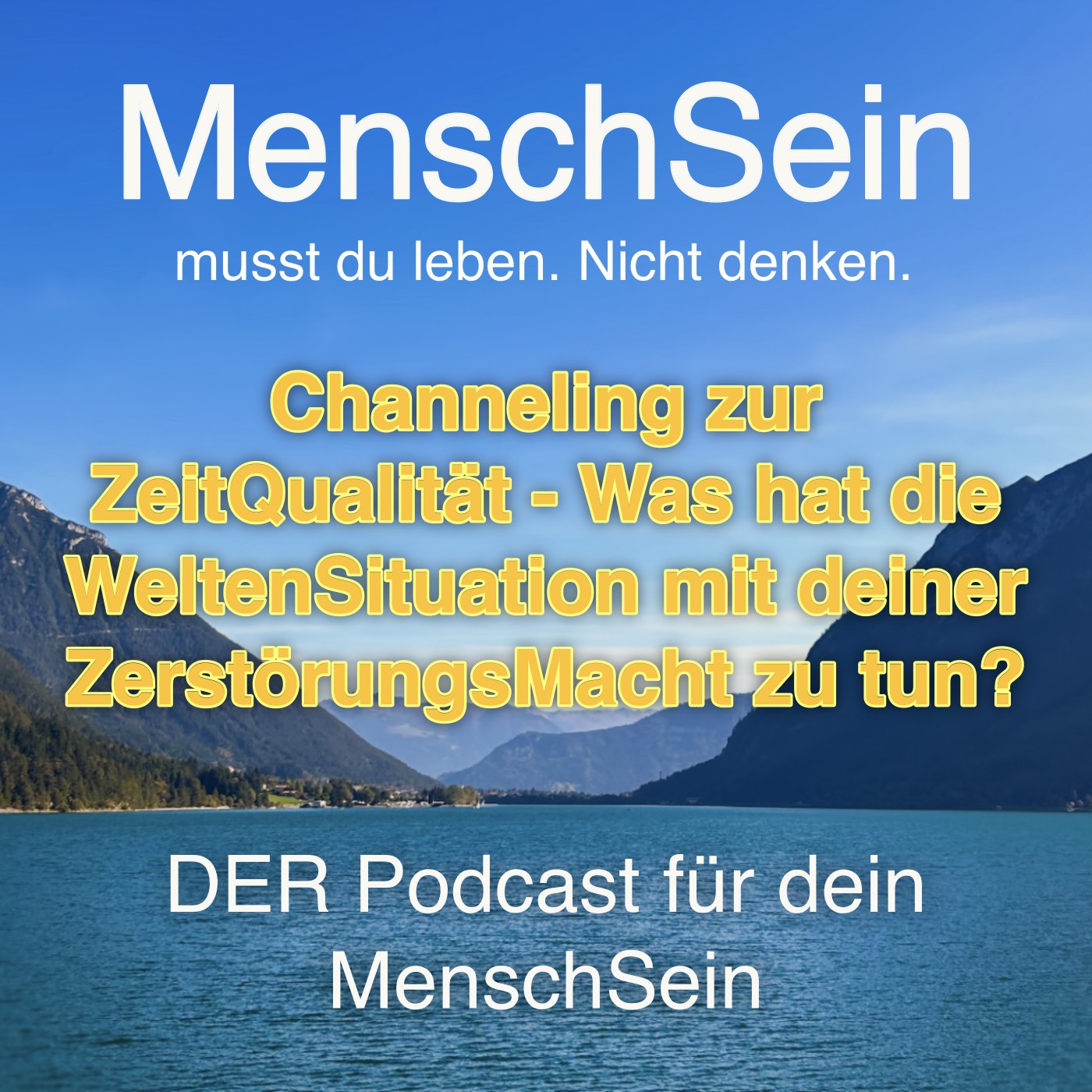 MenschSein - musst du leben. Nicht denken. - DER Podcast für dein MenschSein