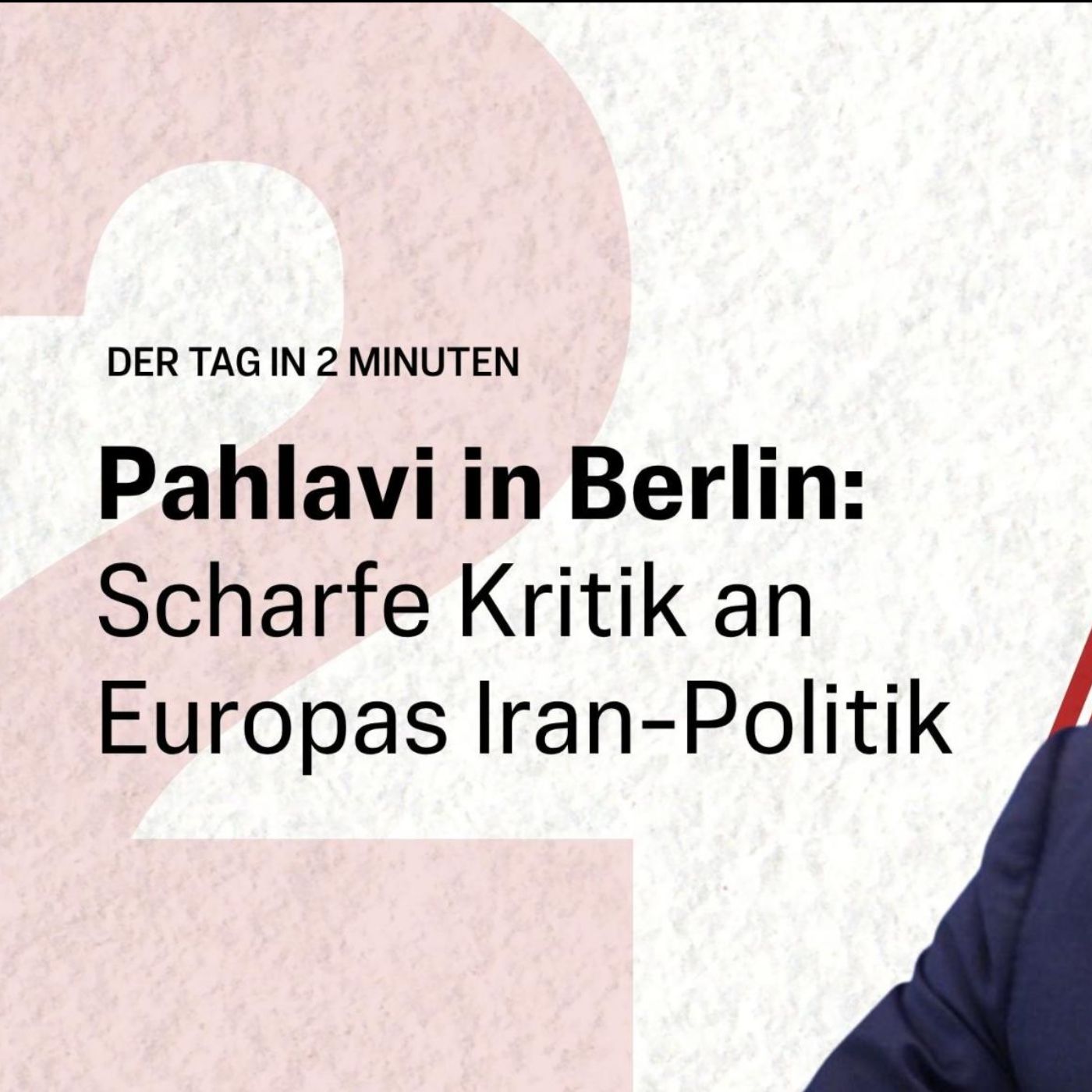Iran-Opposition in Berlin: Pahlavi fordert härteres Vorgehen gegen Regime | Der Tag in 2 Minuten