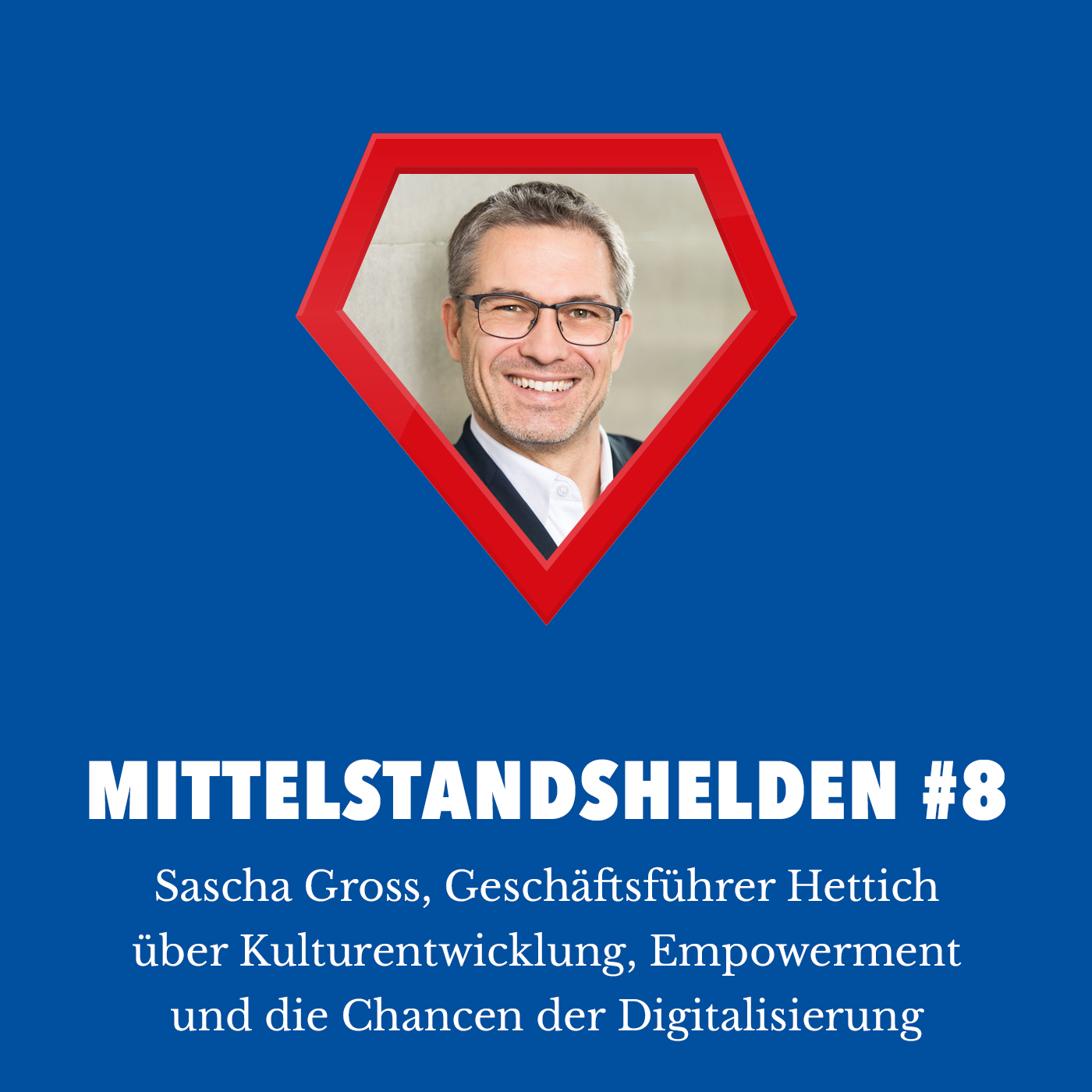 #8 Interview mit Sascha Gross über Probleme von Hierarchien, Empowerment und Führungskompetenz im digitalen Zeitalter episode artwork