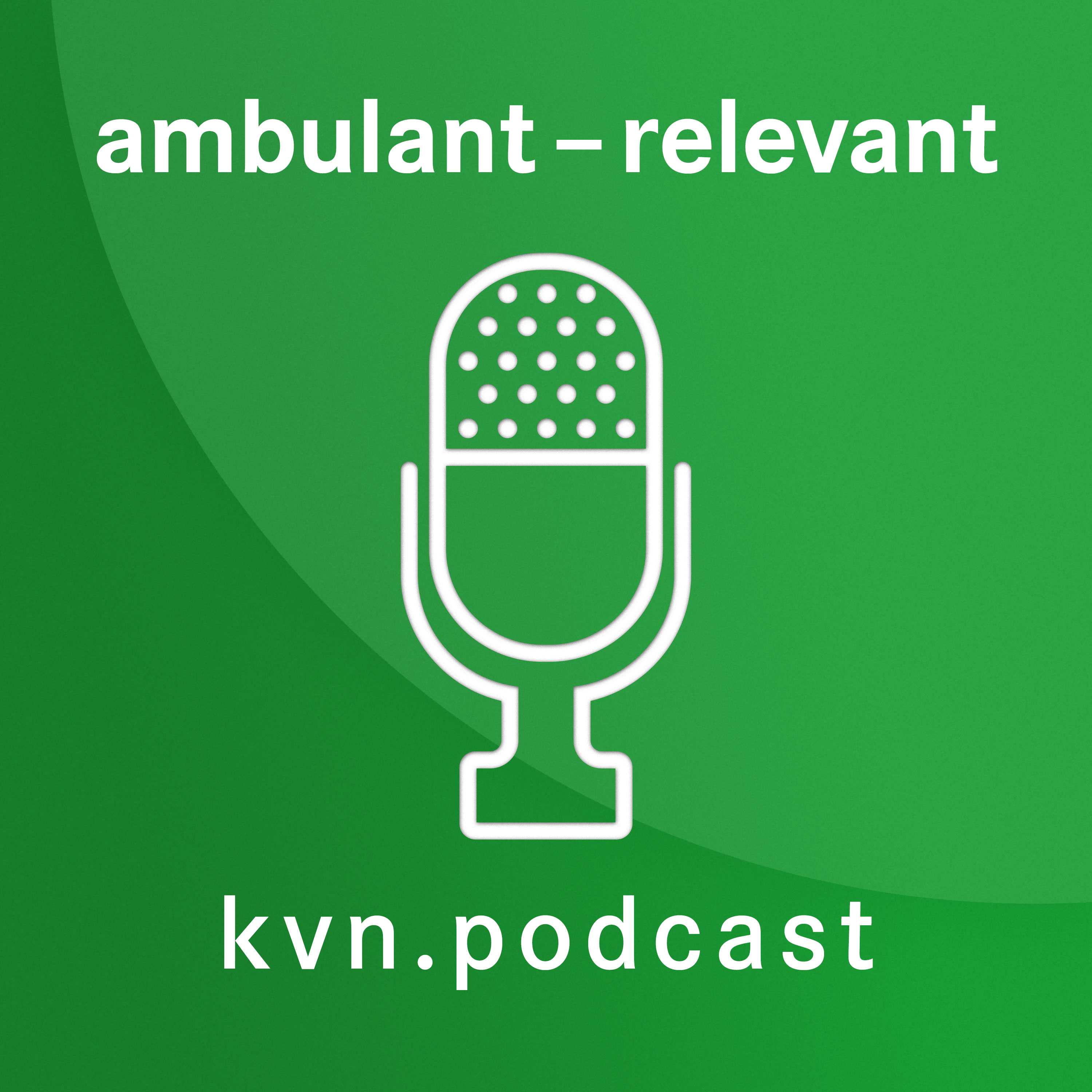 ambulant relevant - der kvn.podcast