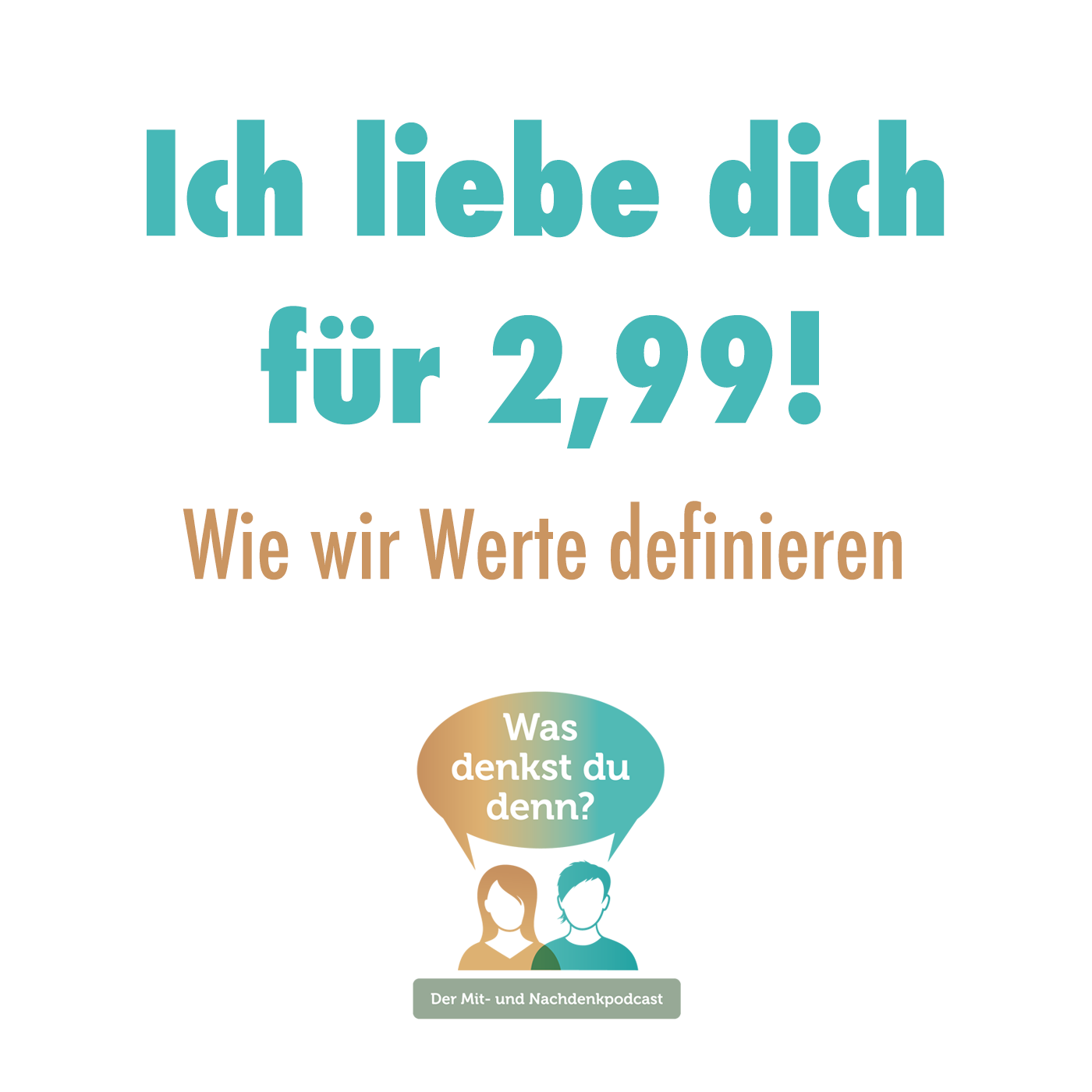 Was denkst du denn?