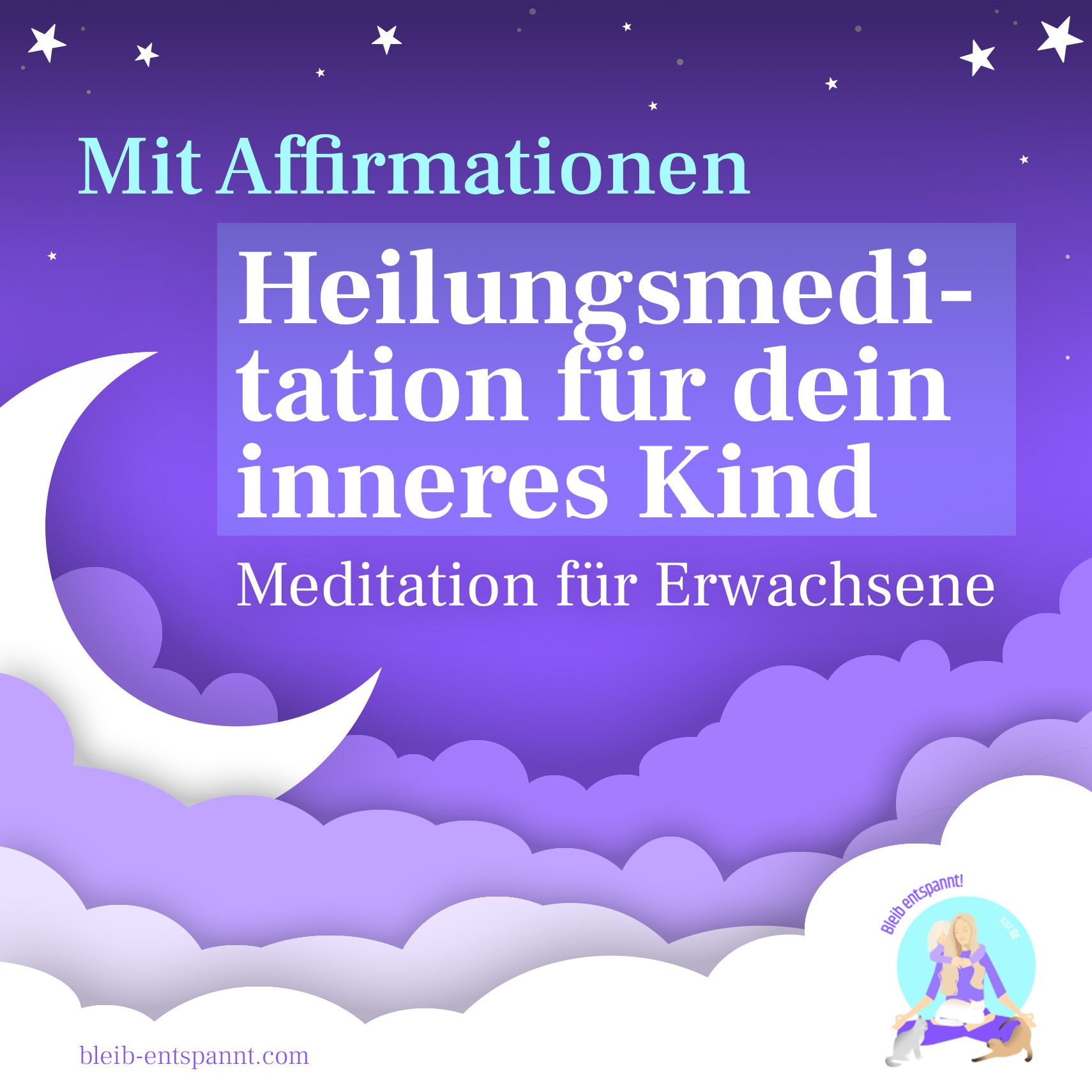 Bleib entspannt! Der Meditations-Podcast - magische Momente für Kinder & Eltern