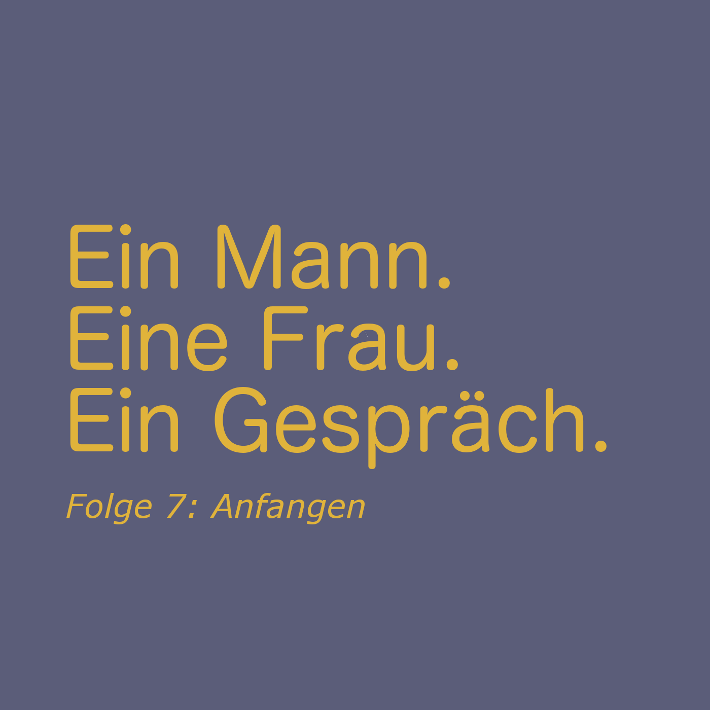 Ein Mann. Eine Frau. Ein Gespräch.