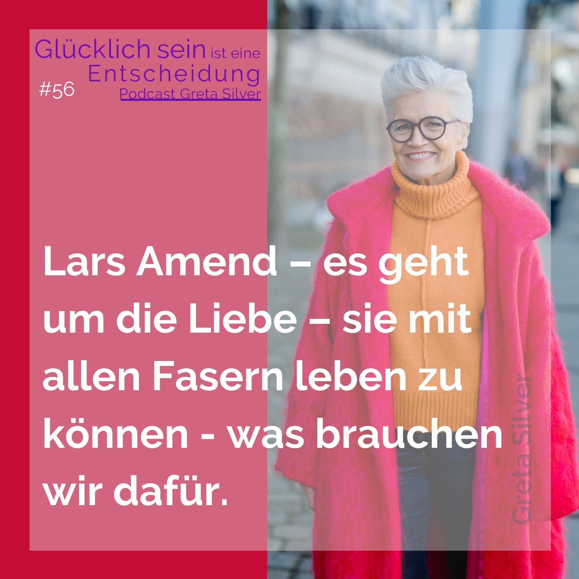 #56 Lars Amend – es geht um die Liebe – wie Du sie mit allen Fasern leben kannst